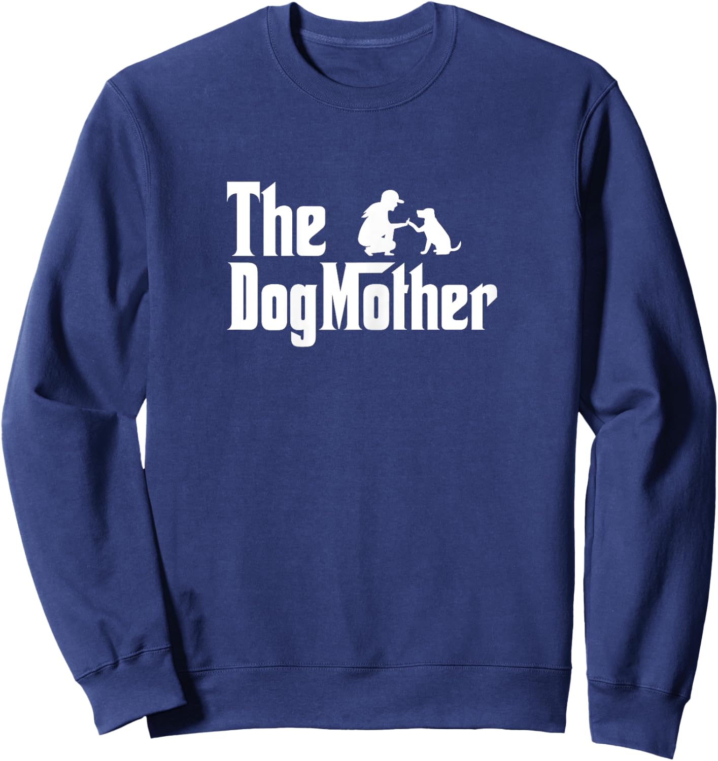 The Dogmother Dog Mom Funny Dog Lover Dog Mother Sweatshirt - Sweatshirt | Navy