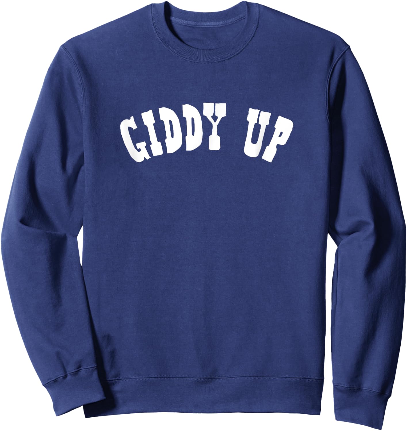Giddy Up - Cow Girl, Horse, Equestrian, Cute Cowgirl Shirt Sweatshirt - Sweatshirt | Navy