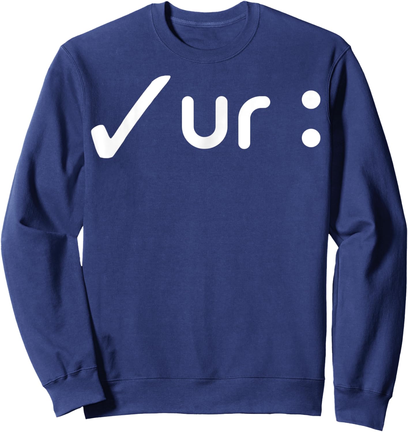 Colonoscopies Check UR Sweatshirt - Sweatshirt | Navy