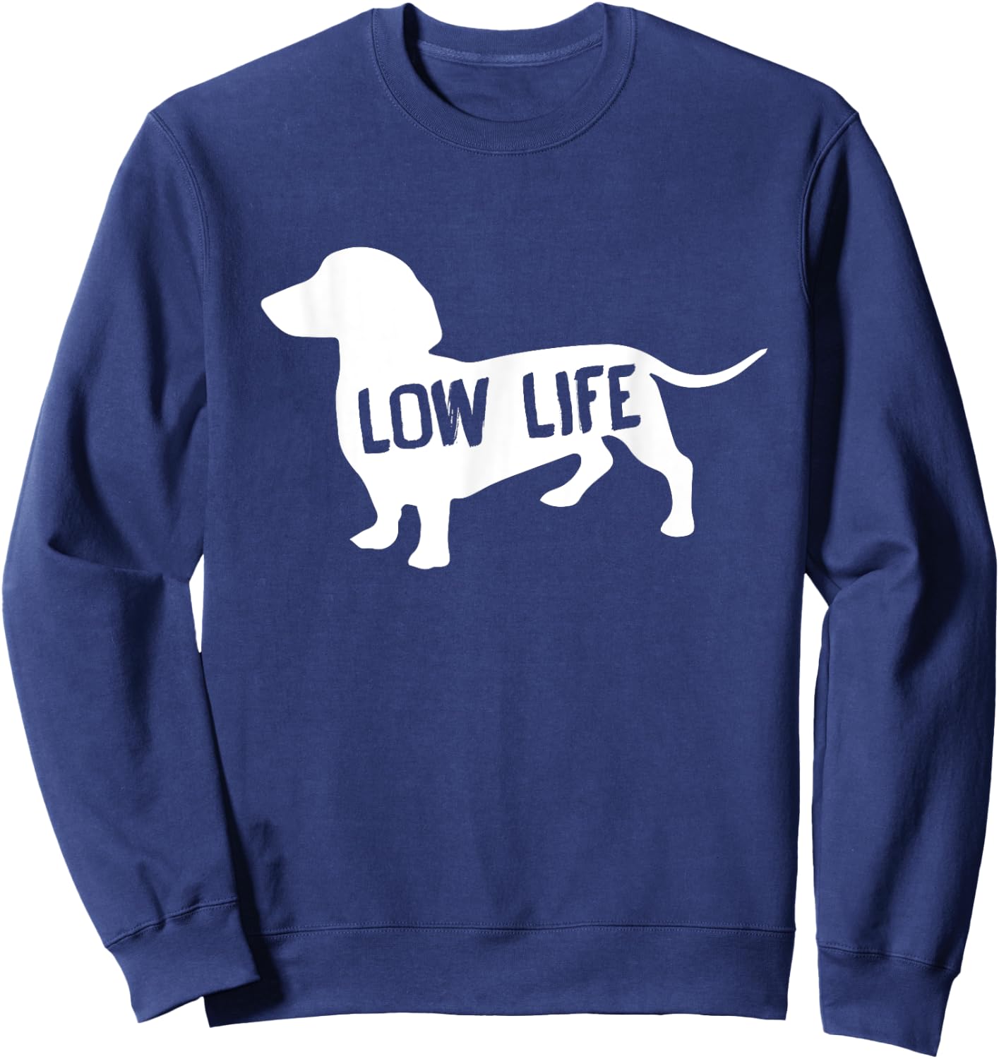 Low Life Funny Dachshund Sweatshirt - Sweatshirt | Navy
