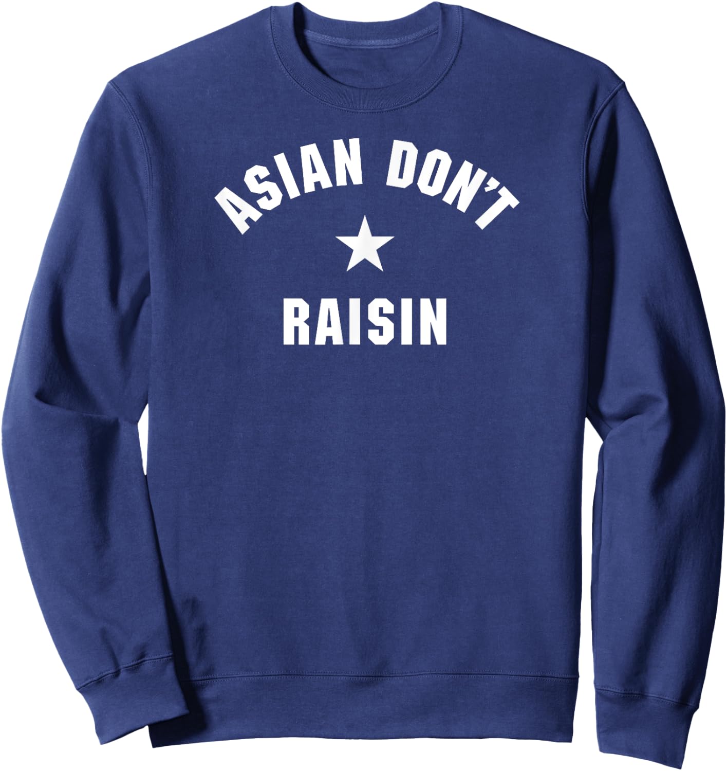 Asian Don’t Raisin Sweatshirt - Sweatshirt | Navy