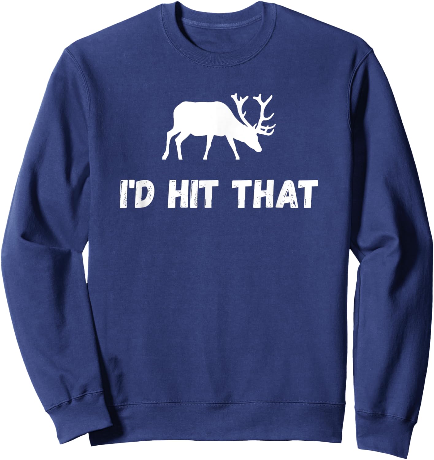 I'd Hit That - Best Hunter Sweatshirt - Sweatshirt | Navy