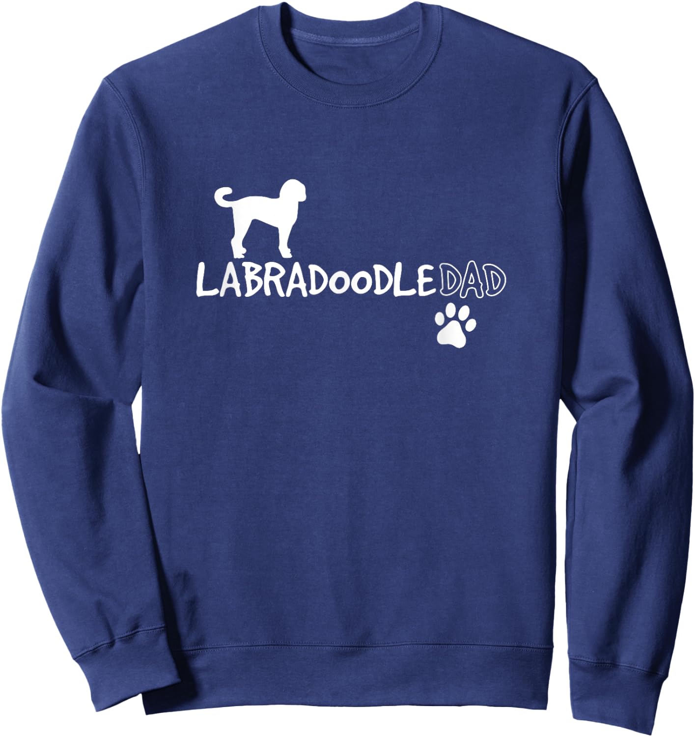 Labradoodle Dad Funny Cute Dog Owner Gift Men Women Girls Kids Sweatshirt - Sweatshirt | Navy
