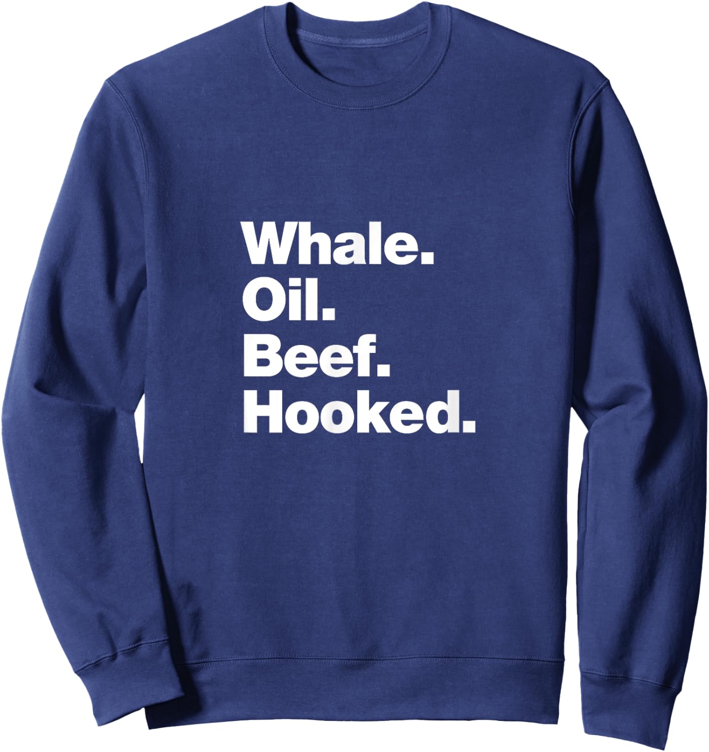 Whale Oil Beef Hooked | Funny Deadpan Irish Accent Design Sweatshirt - Sweatshirt | Navy