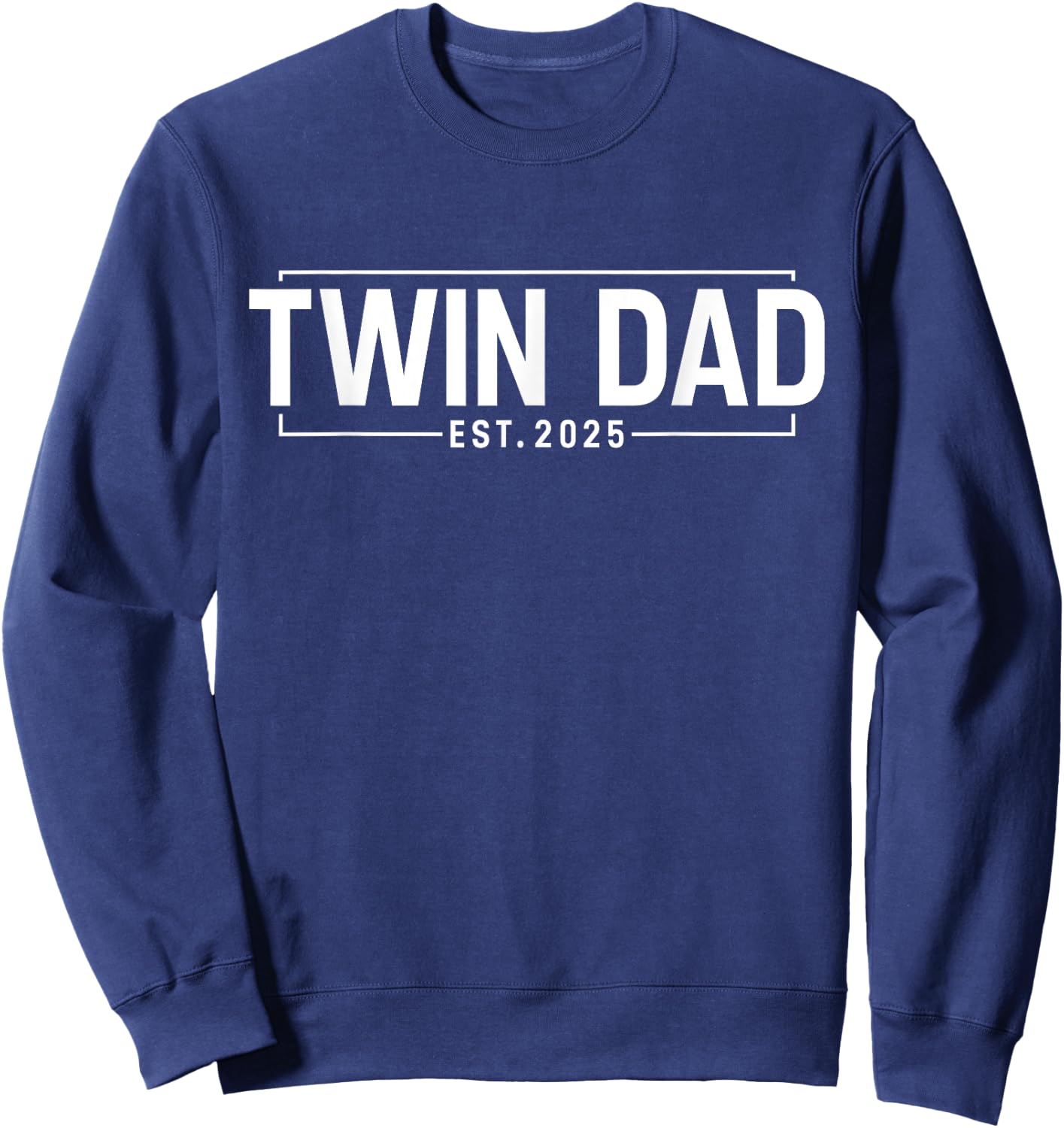 Twin Dad Est. 2025 Father of Twins New Dad Daddy Fathers Day Sweatshirt - Sweatshirt | Navy