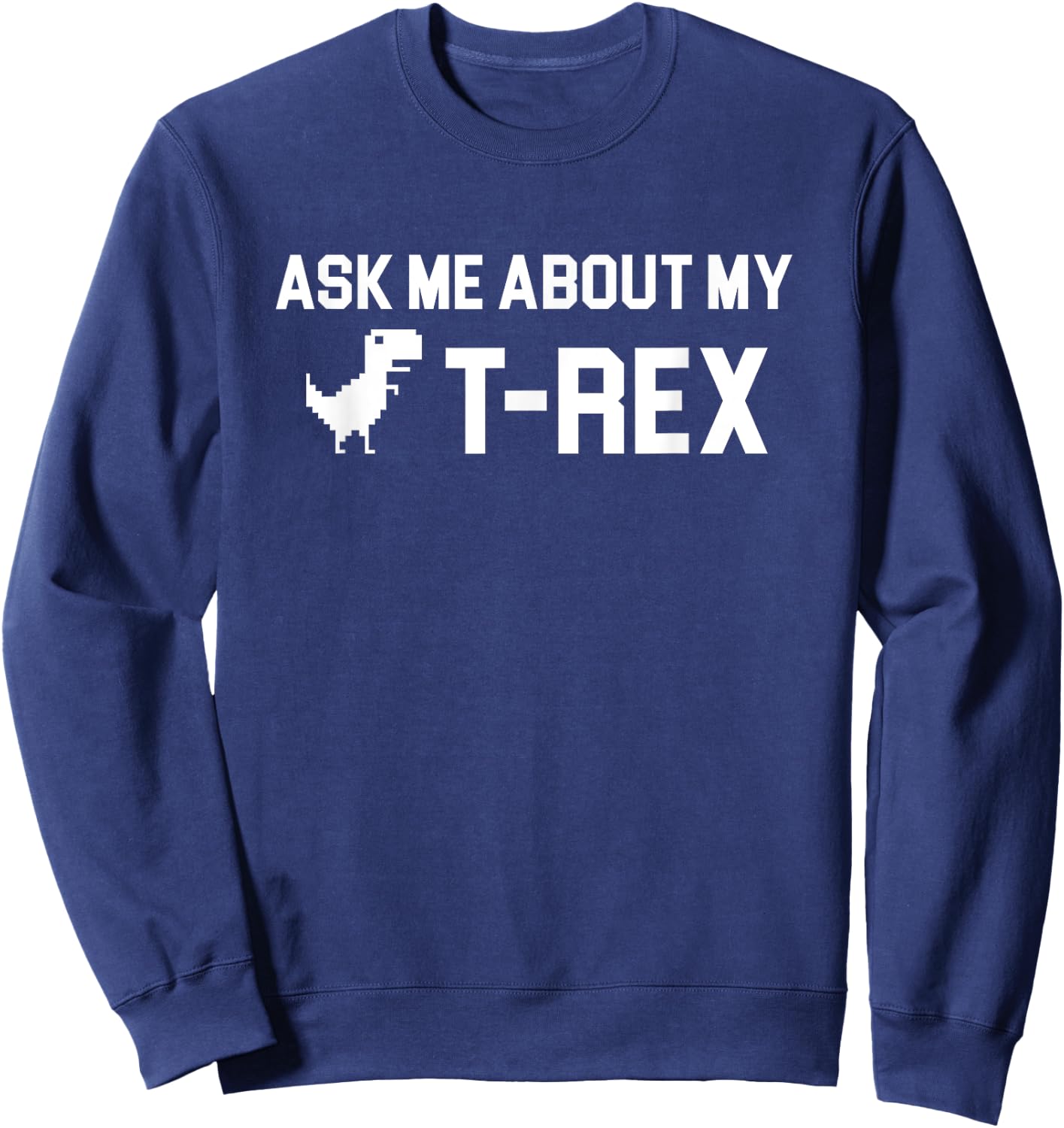 Ask Me About My T Rex Shirt Lustiges Zitat Dinosaurier Skelett T Sweatshirt - Sweatshirt | Navy