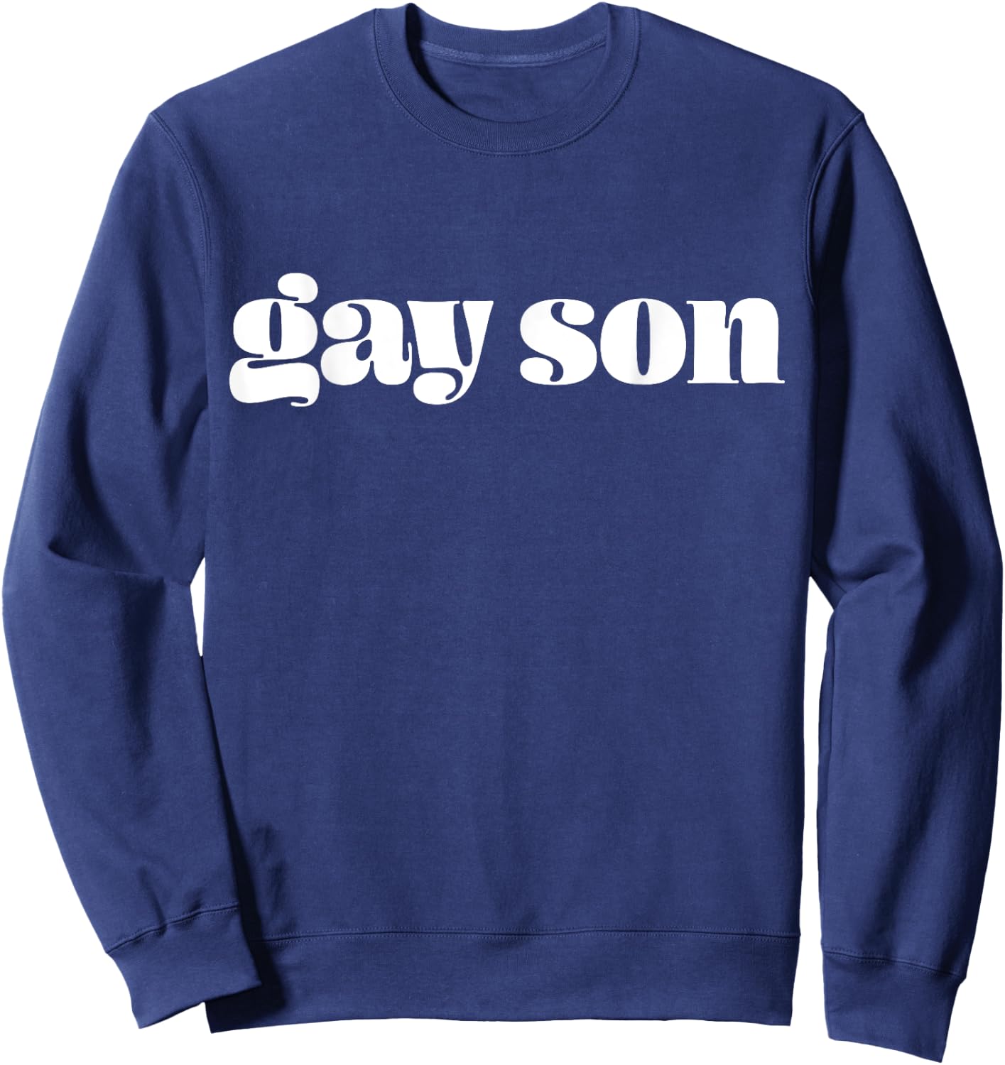 Gay Son Meme Sweatshirt - Sweatshirt | Navy