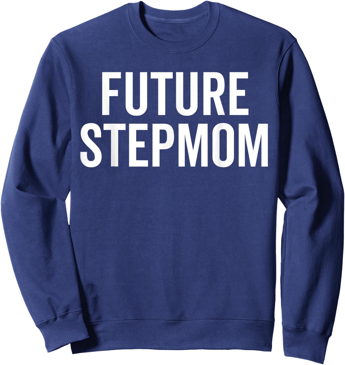 Future Stepmom Warning Sarcastic Bold Sassy Family Chaos Pun Sweatshirt - Sweatshirt | Navy