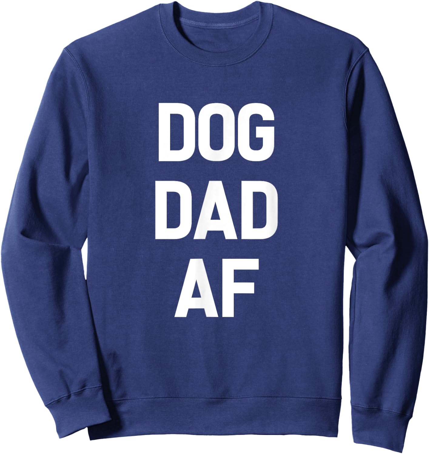 Dog Dad AF Dog-Father Funny Pet Sweatshirt - Sweatshirt | Navy