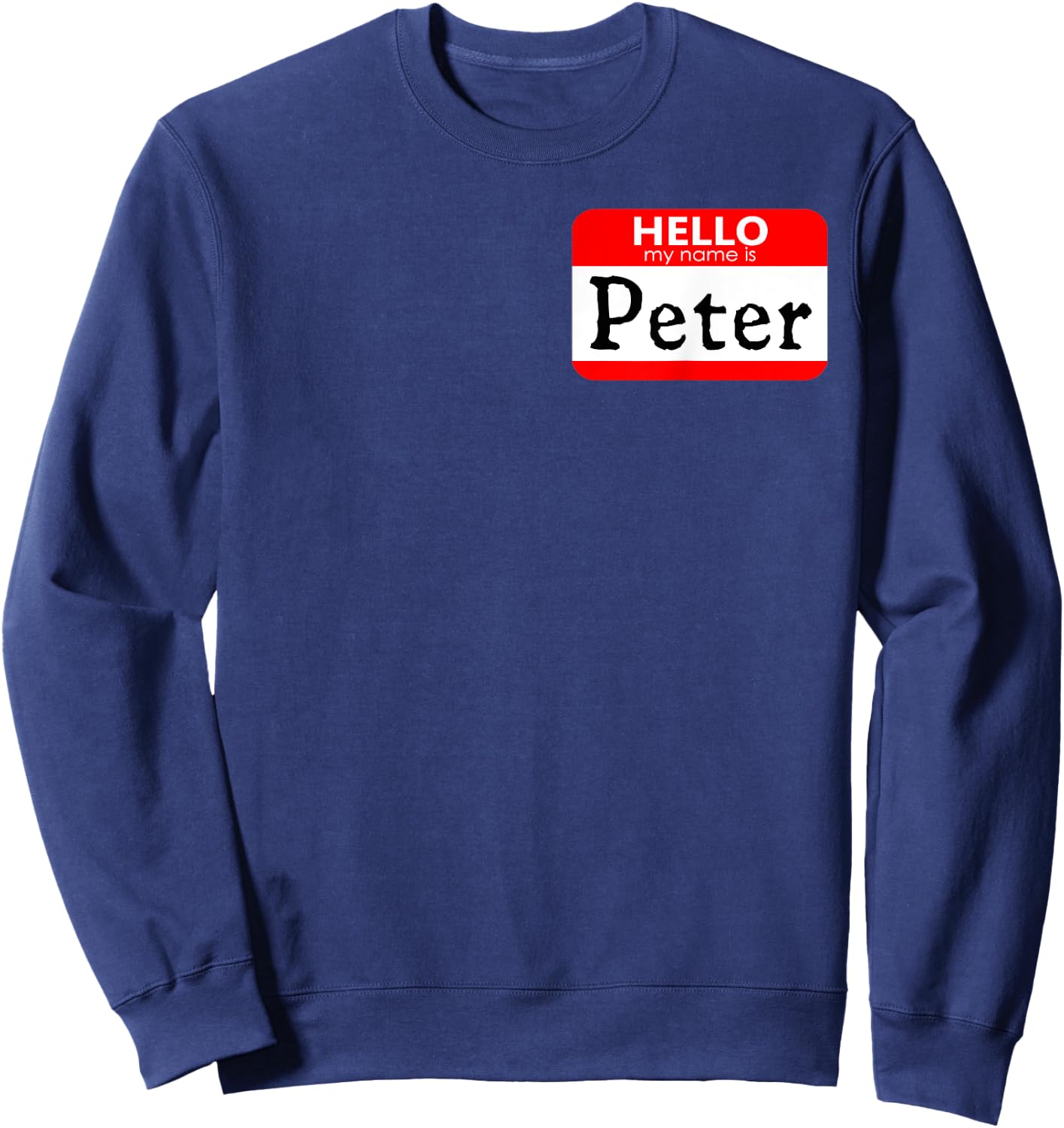 Hello My Name Is Peter Funny Sweatshirt - Sweatshirt | Navy