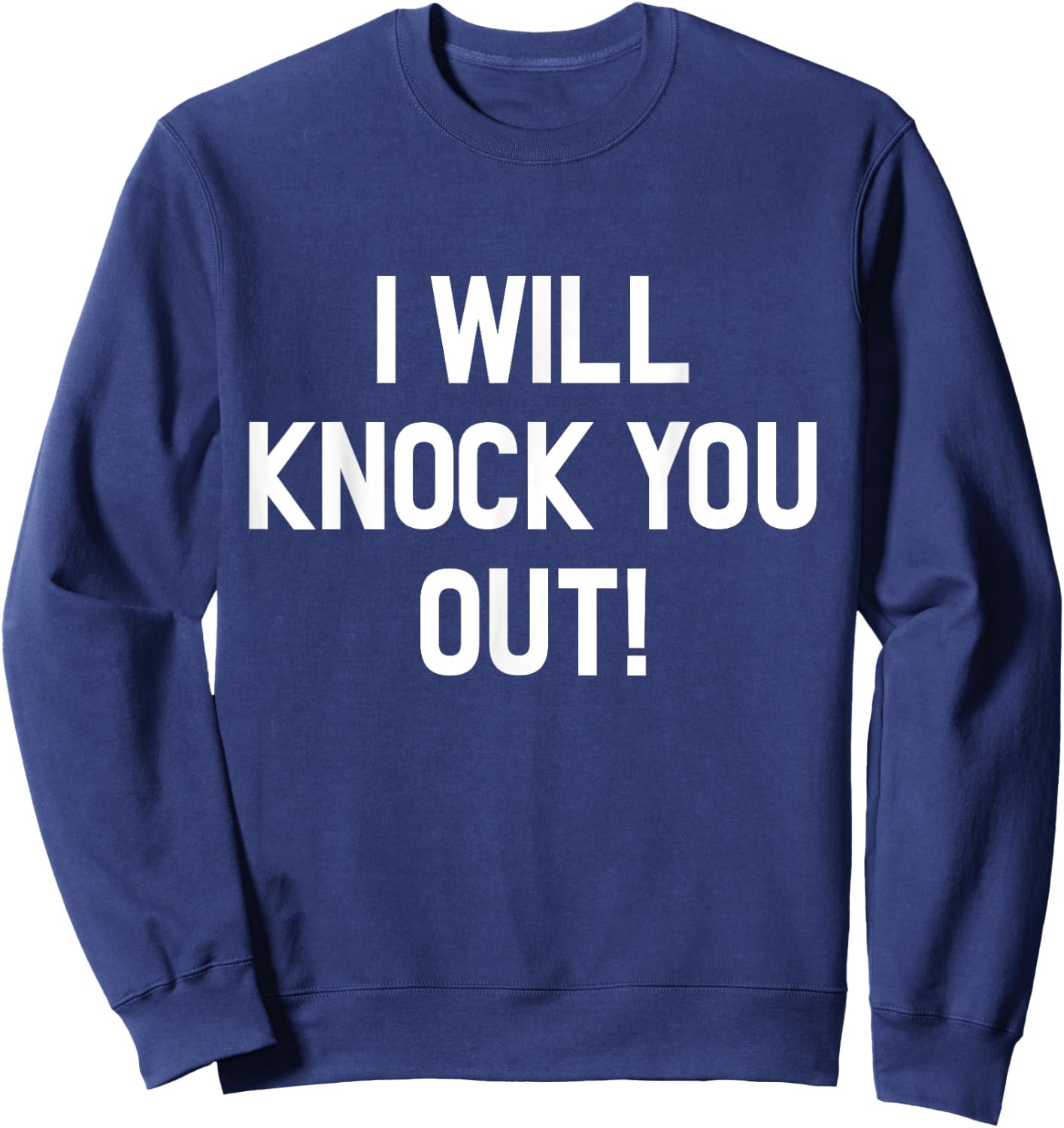 I Will Knock You Out Sweatshirt - Sweatshirt | Navy