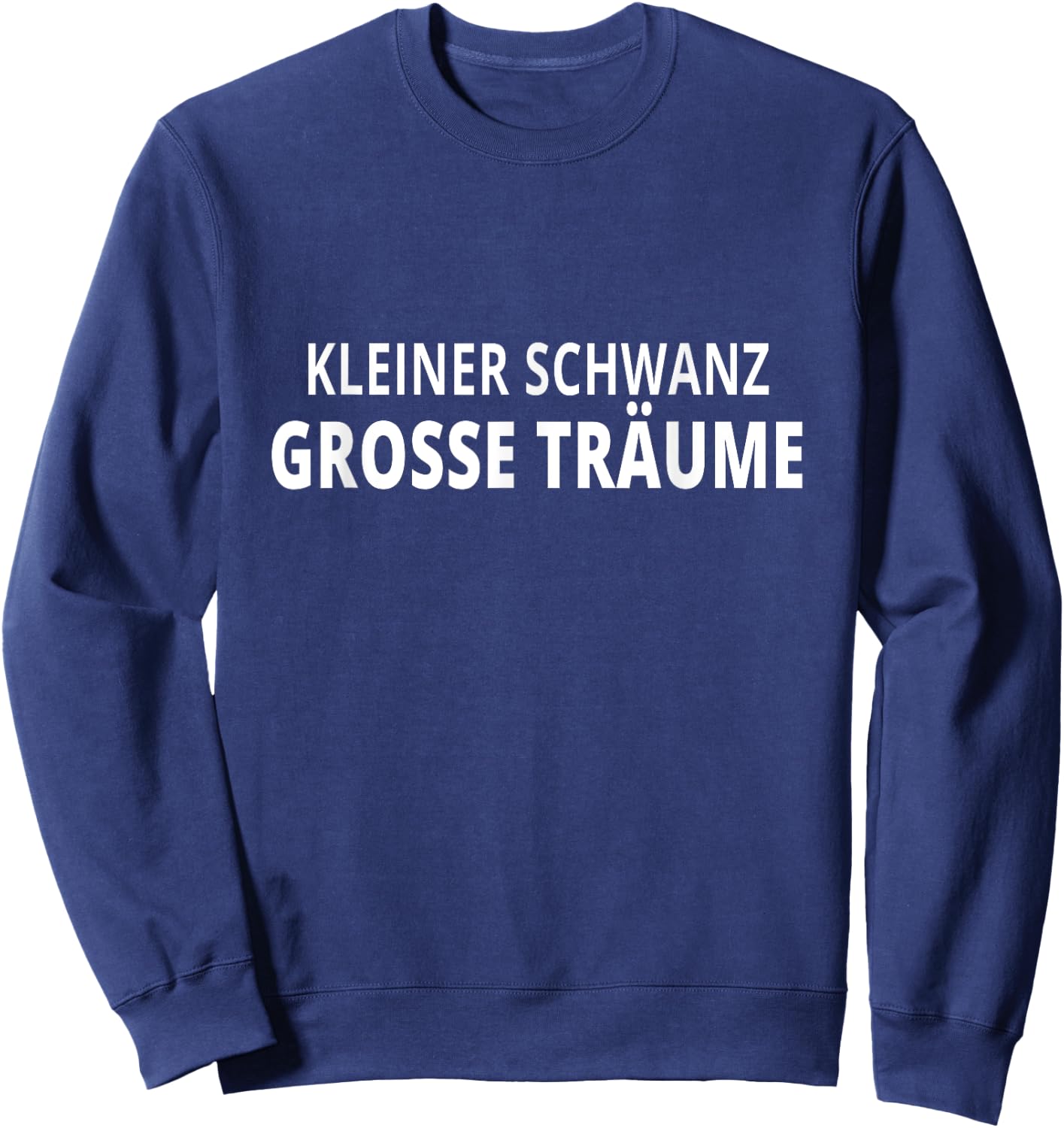 Kleiner Schwanz Große Träume - Lachen Garantiert für Freunde Sweatshirt - Sweatshirt | Navy