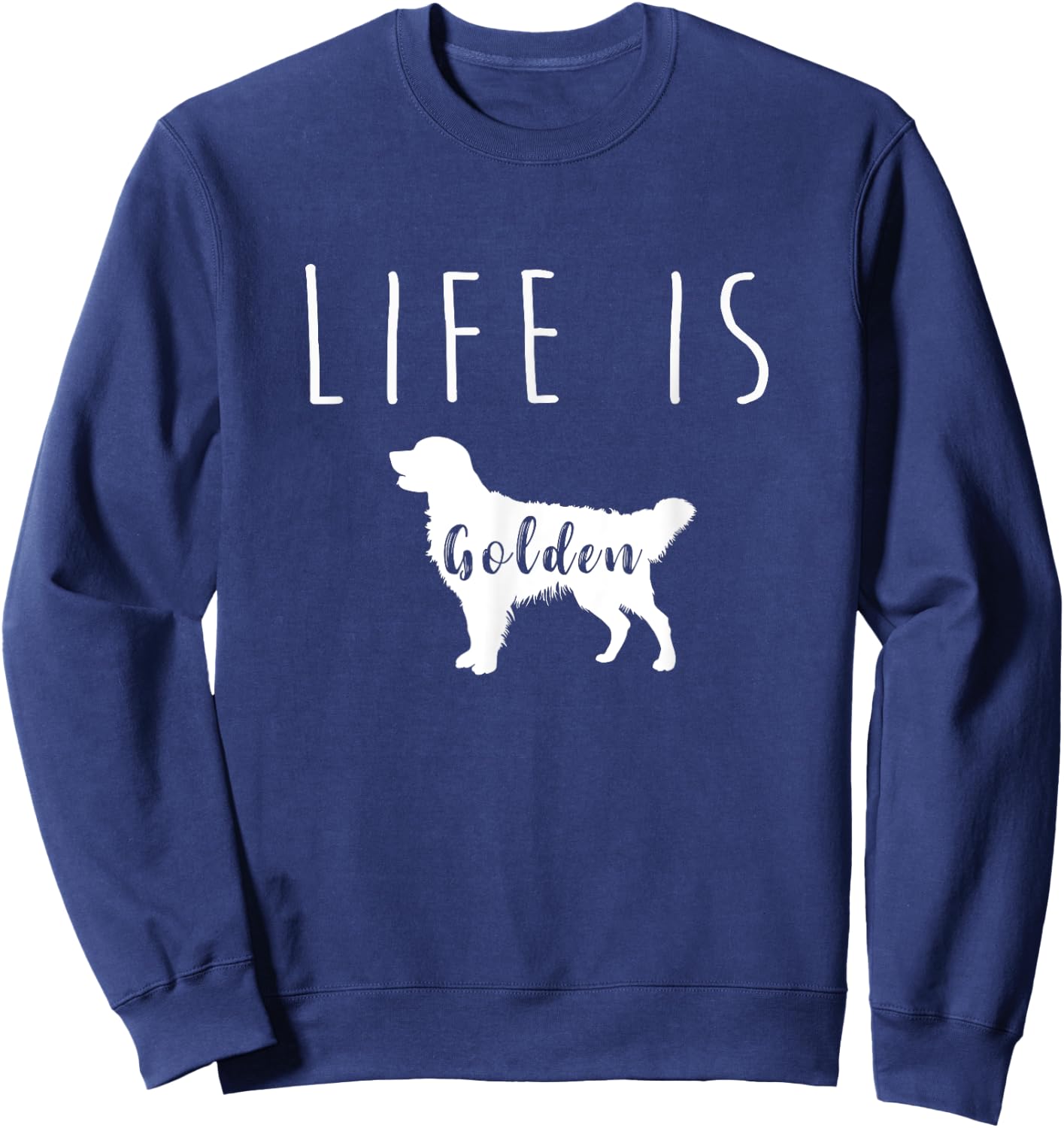 Golden Retriever Dog Life is Golden T Shirt Men Women Girls Kids Sweatshirt - Sweatshirt | Navy