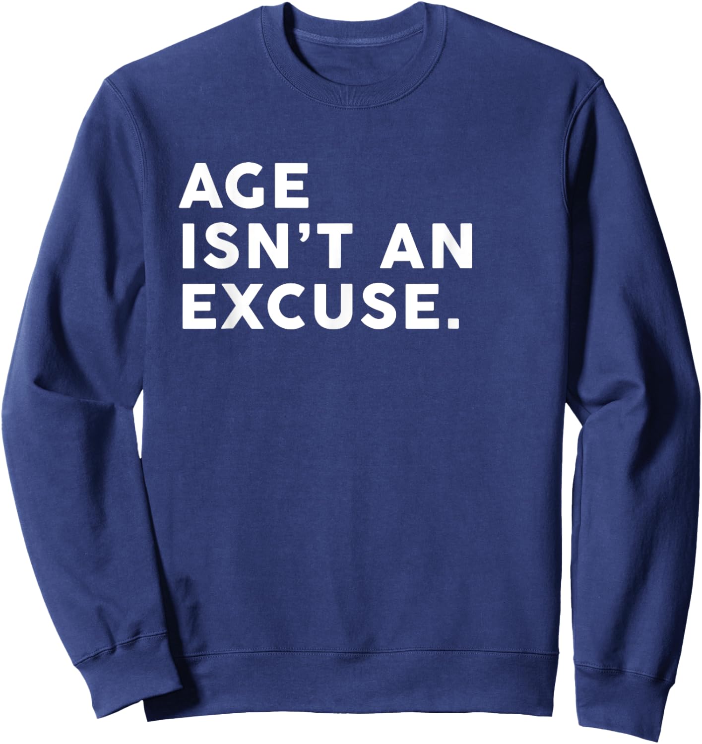 Age Isn't An Excuse Funny Fitness Women Who Lift Sweatshirt - Sweatshirt | Navy