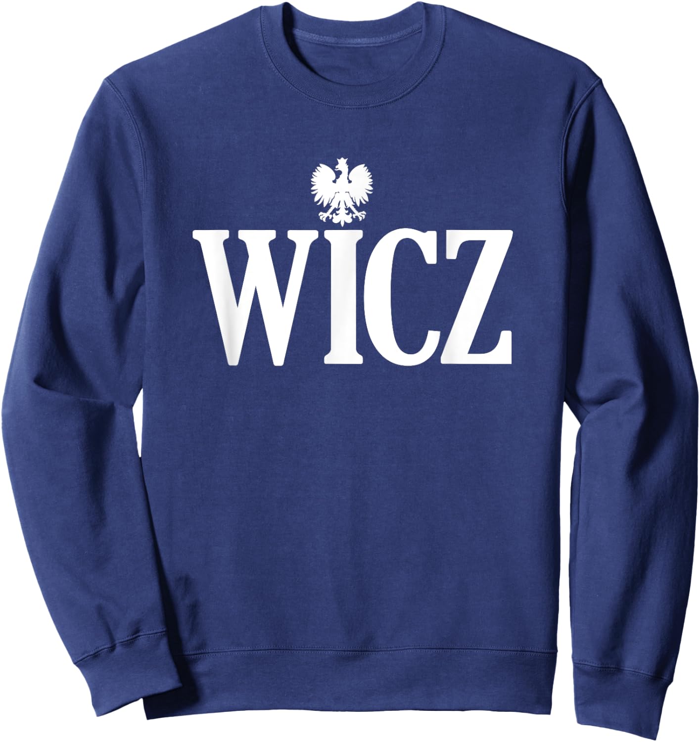 WICZ Polish Surname Ending Polish Last Name Dyngus Day Sweatshirt - Sweatshirt | Navy