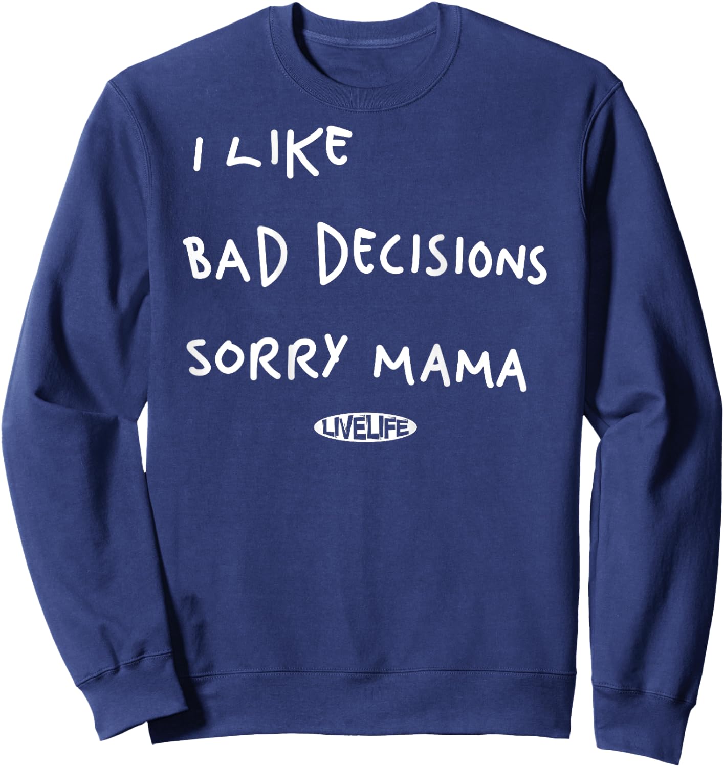 I LIKE BAD DECISIONS SORRY MAMA X Make Memories Backprint , black Sweatshirt - Sweatshirt | Navy