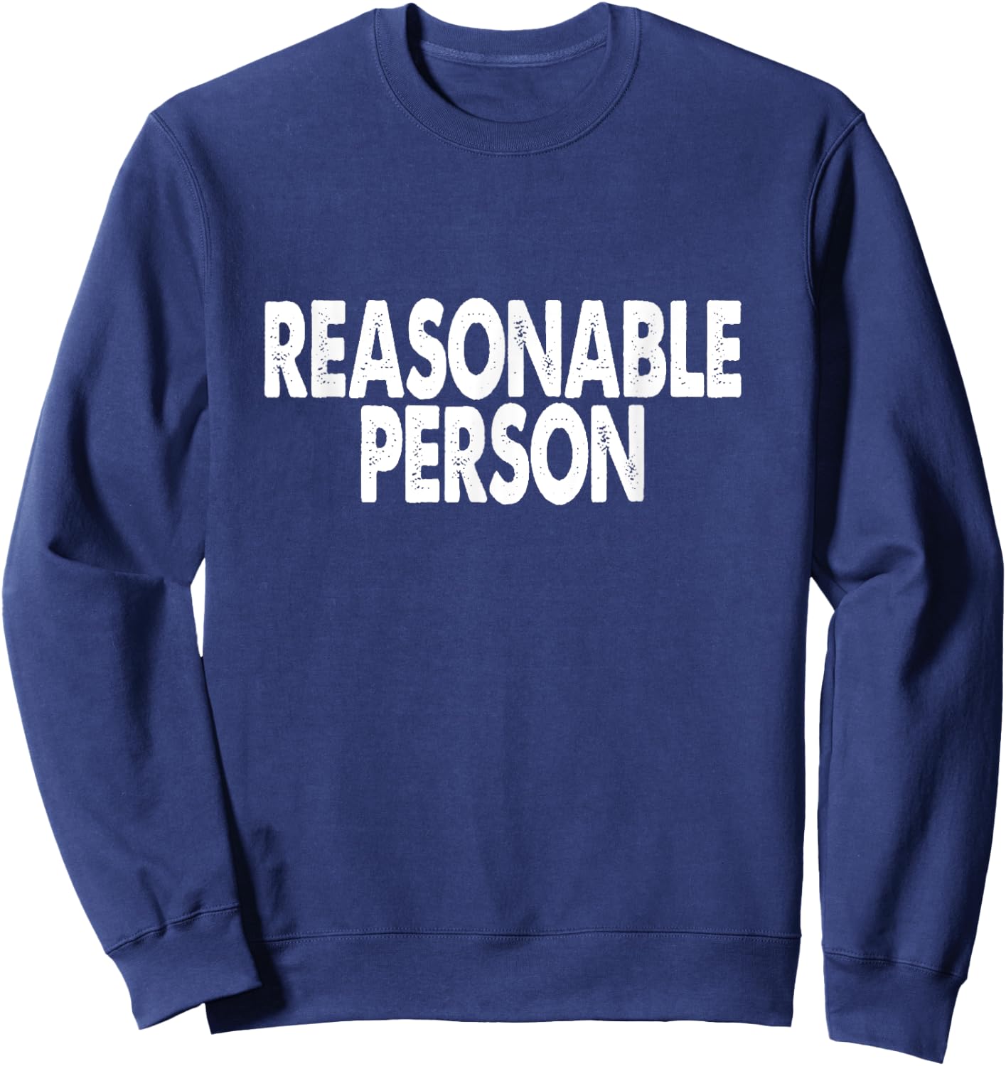 Funny Law Student T Shirt - Reasonable Person Sweatshirt - Sweatshirt | Navy