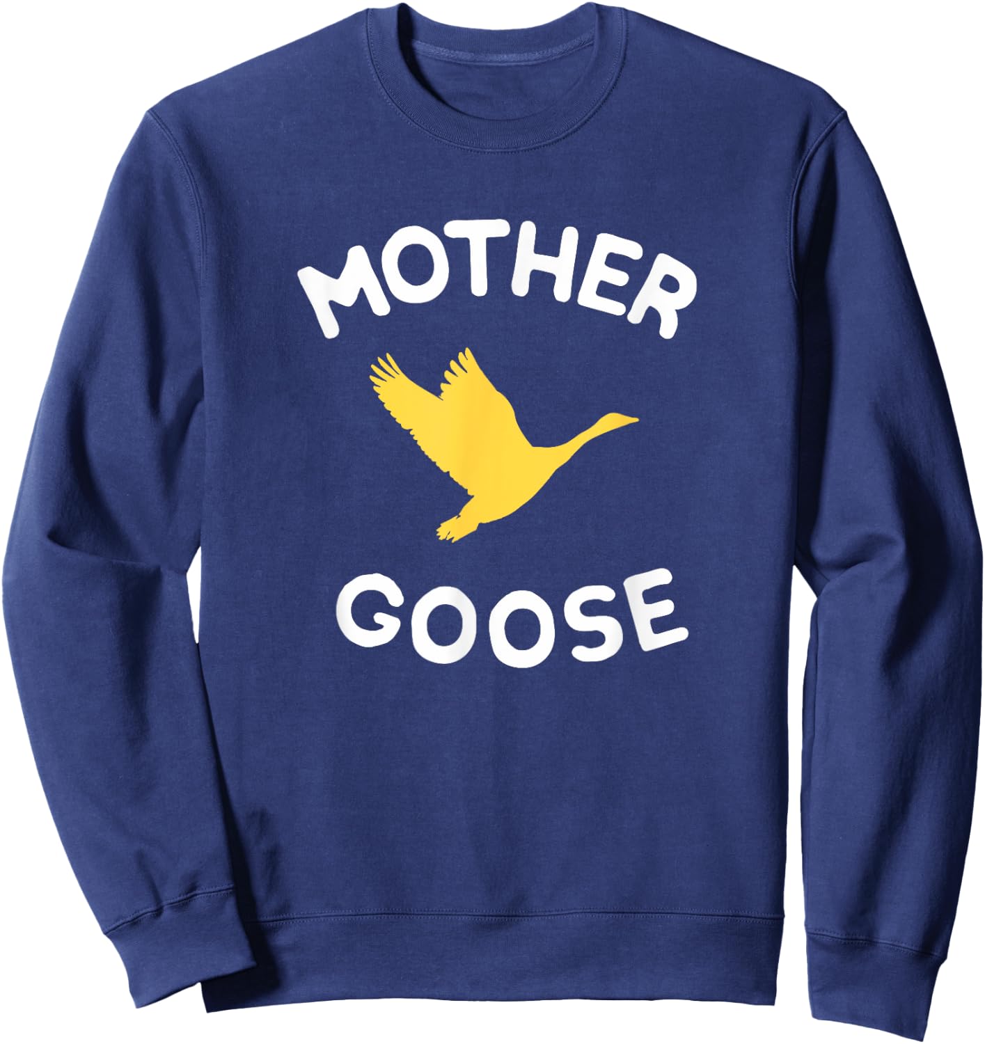 Gift Mother Cute Funny Mother Goose Sweatshirt - Sweatshirt | Navy