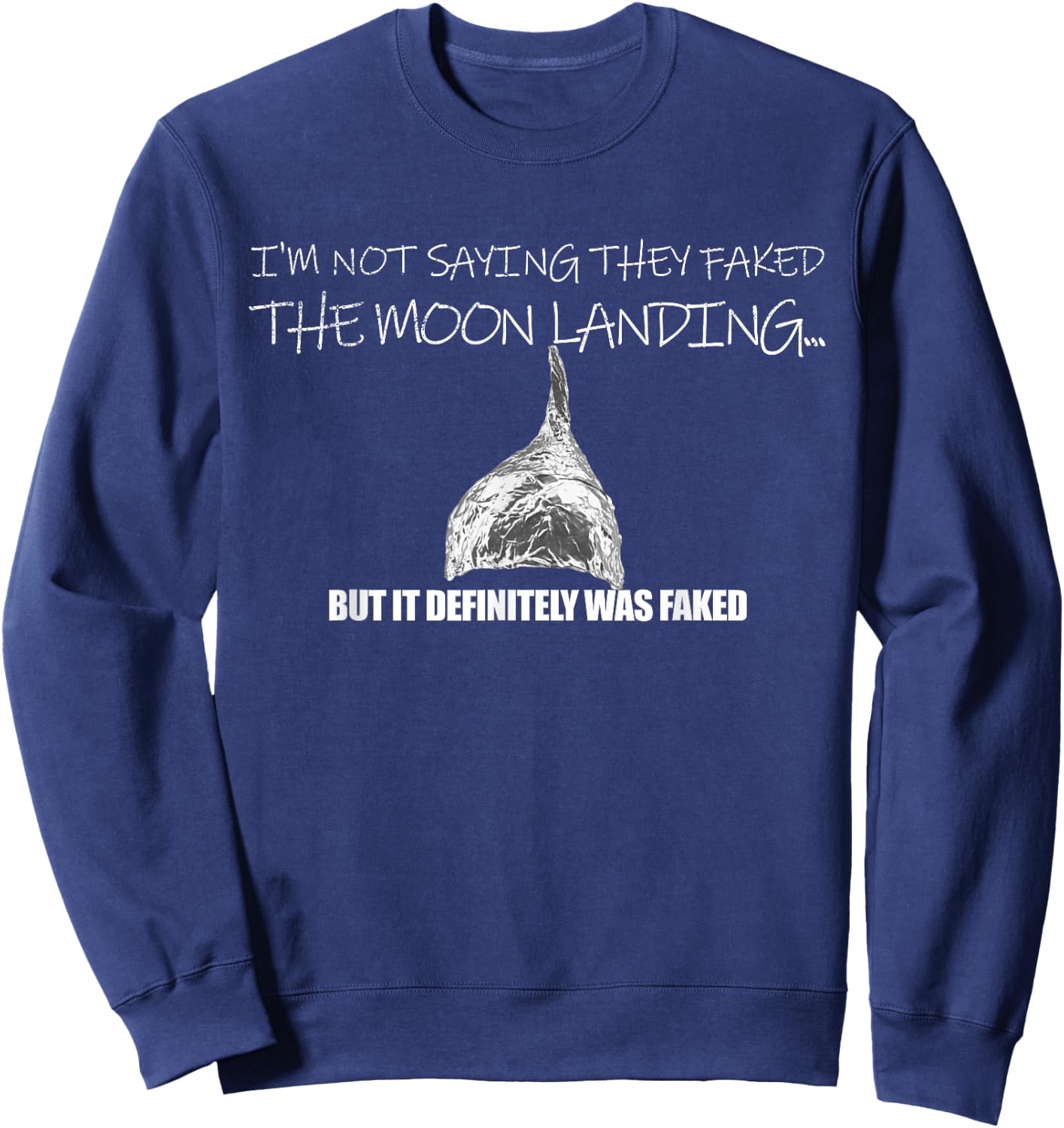 Fake Moon Landing Conspiracy Theory Tin Foil Hat Sweatshirt - Sweatshirt | Navy