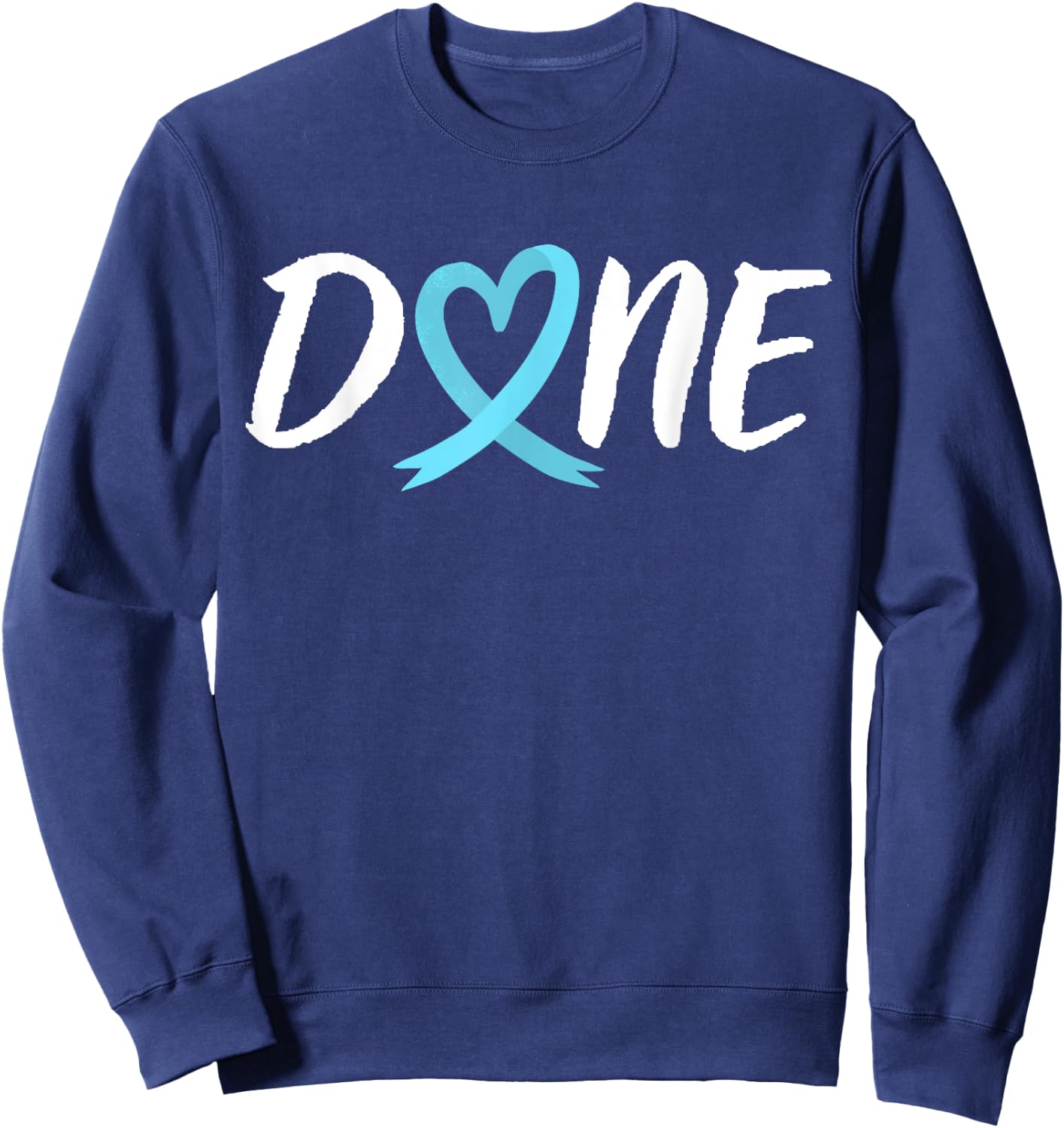 Done Last Day Of Radiation Chemo Prostate Cancer Heart Sweatshirt - Sweatshirt | Navy