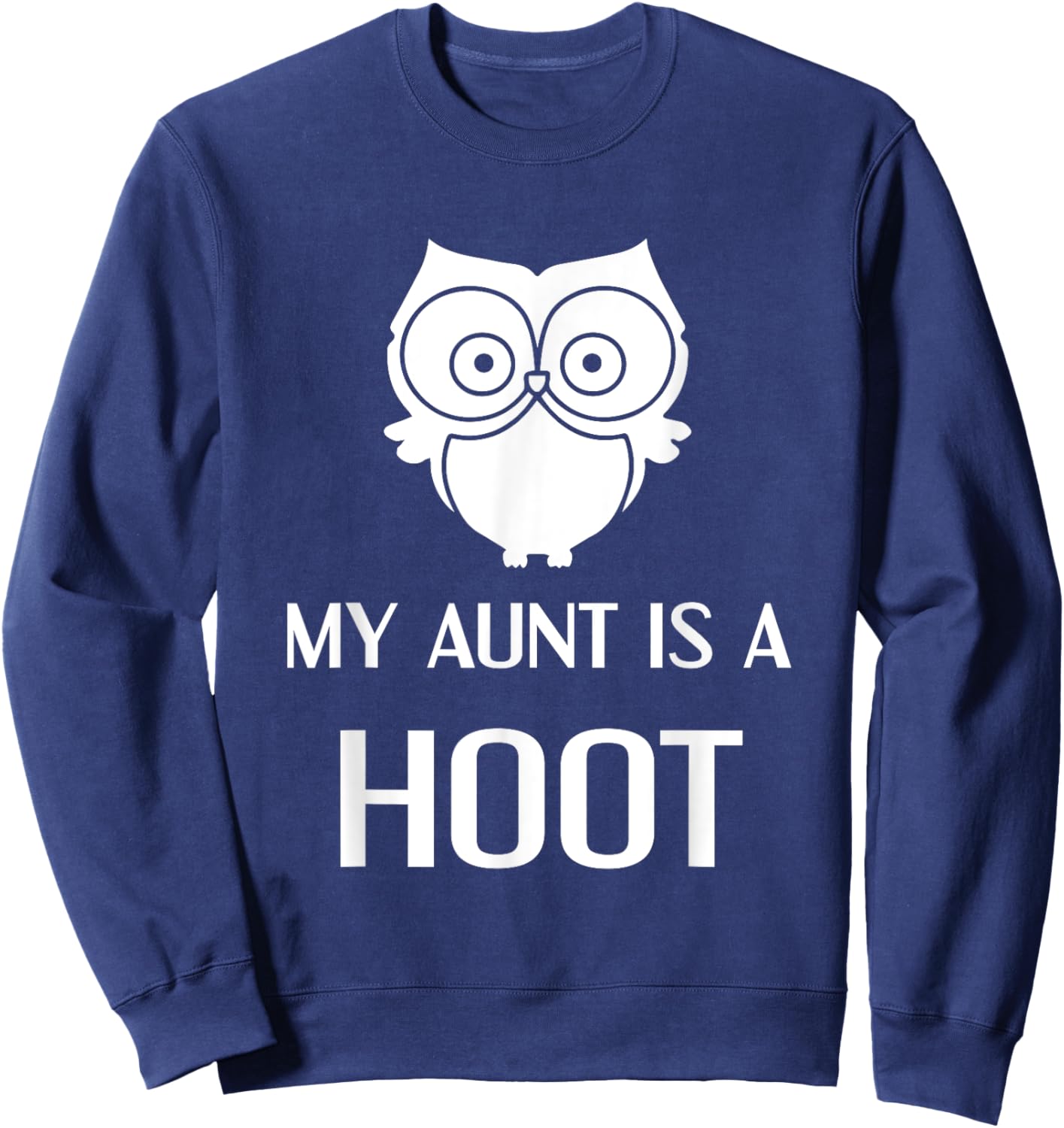 My Aunt is A Hoot Funny Extended Family Owl Sweatshirt - Sweatshirt | Navy