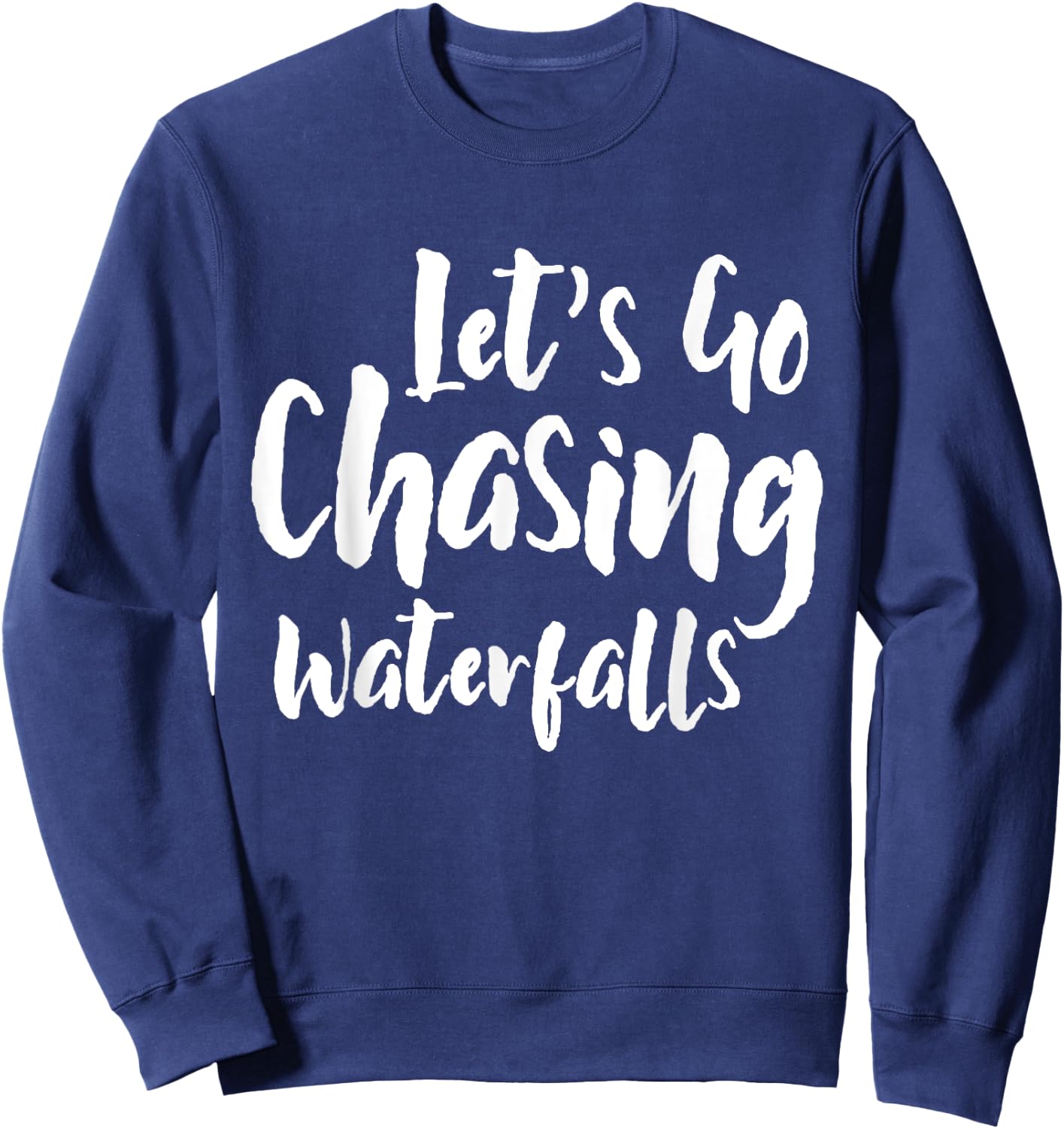Lets Go Chasing Waterfalls Waterfall Hiking Nature Trekking Sweatshirt - Sweatshirt | Navy
