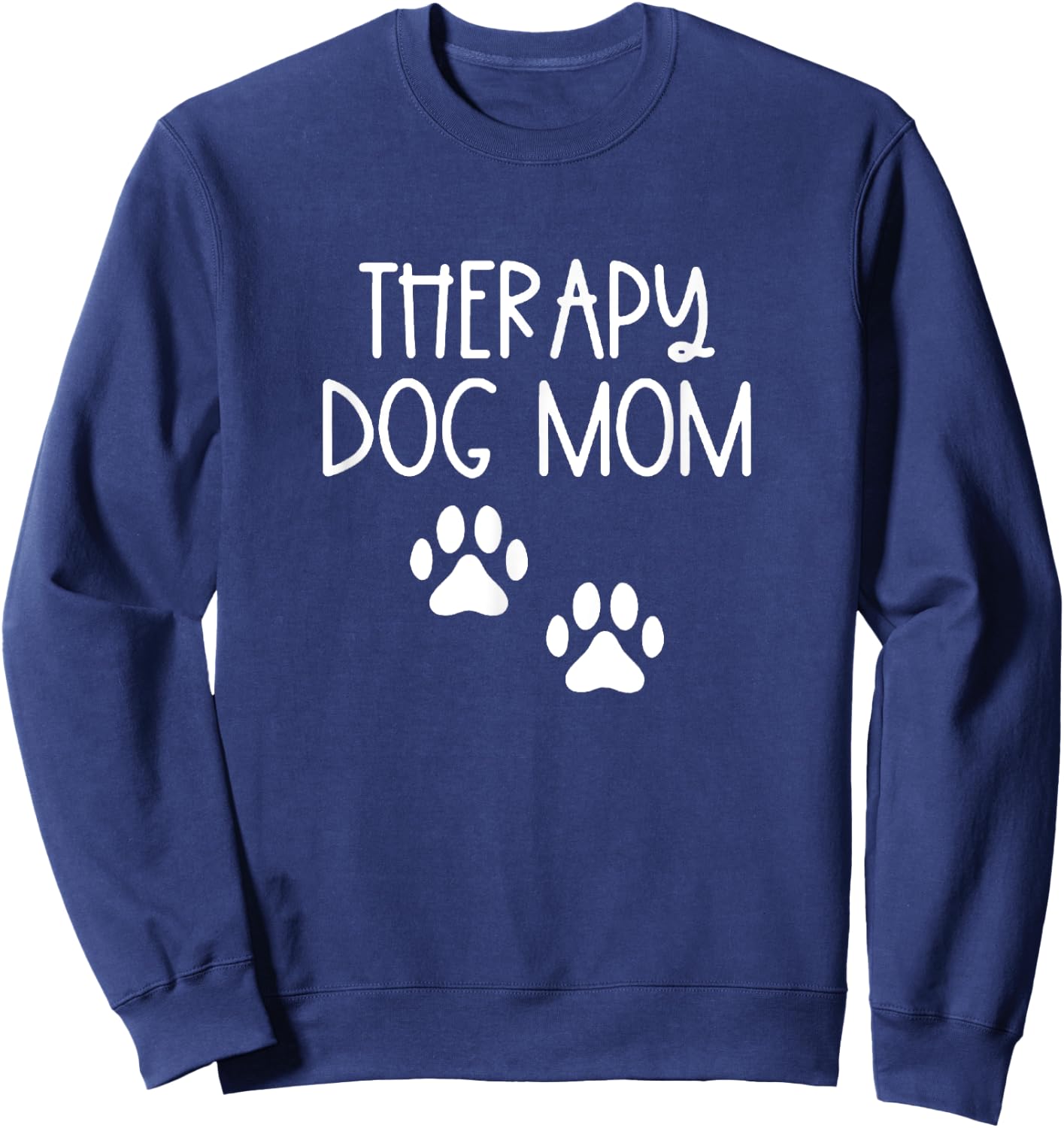 Dog Mom Shirt Therapy Service Dog Pet Lovers Canine Owner Women Sweatshirt - Sweatshirt | Navy