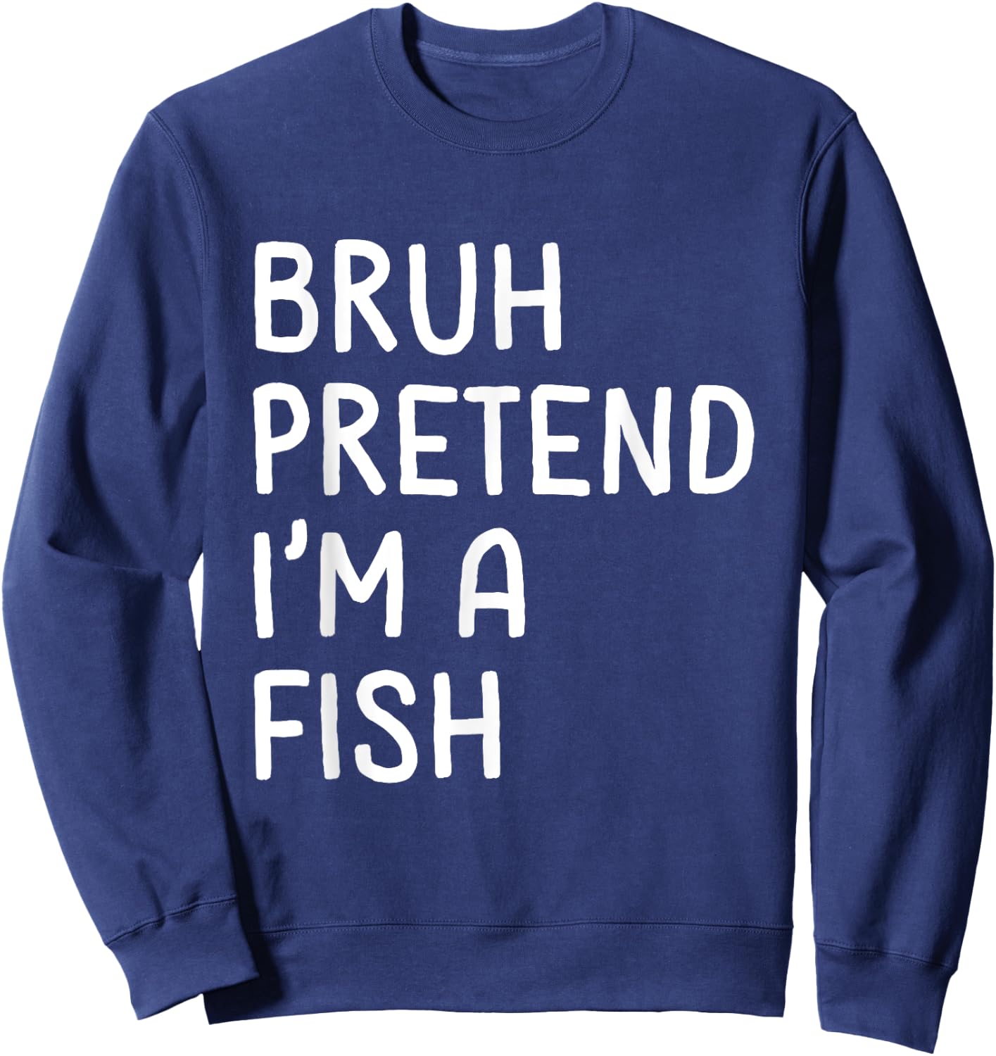 Bruh Pretend I'm a Fish Funny Matching Halloween Sweatshirt - Sweatshirt | Navy