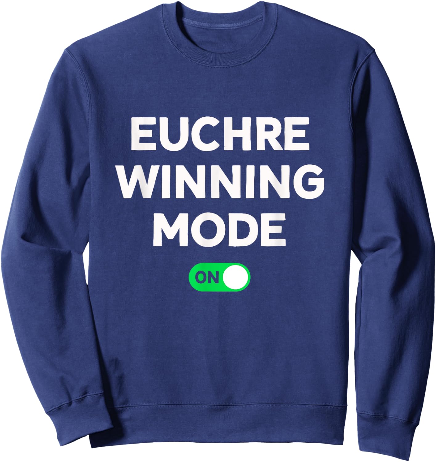 Euchre Winning Mode On Funny Euchre Card Game Sweatshirt - Sweatshirt | Navy