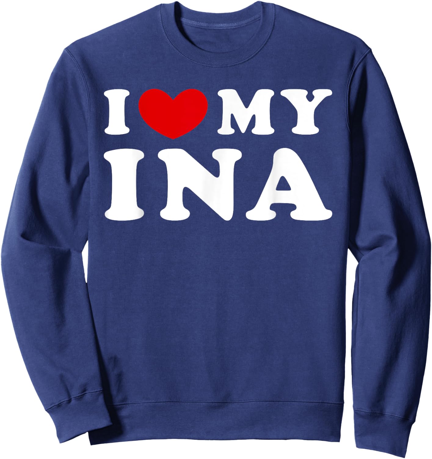 I Love My Ina, I Heart My Ina Sweatshirt - Sweatshirt | Navy