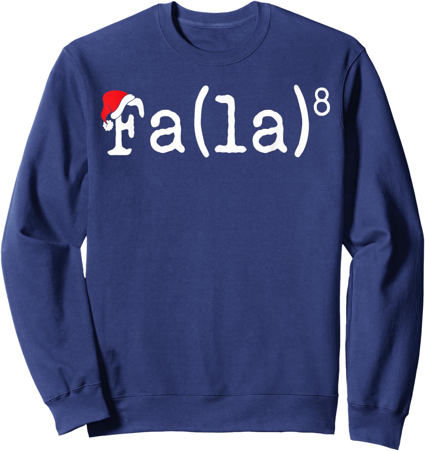 FA (LA)8 Funny Christmas Santa Fa La Math Teacher Men Women Sweatshirt - Sweatshirt | Navy