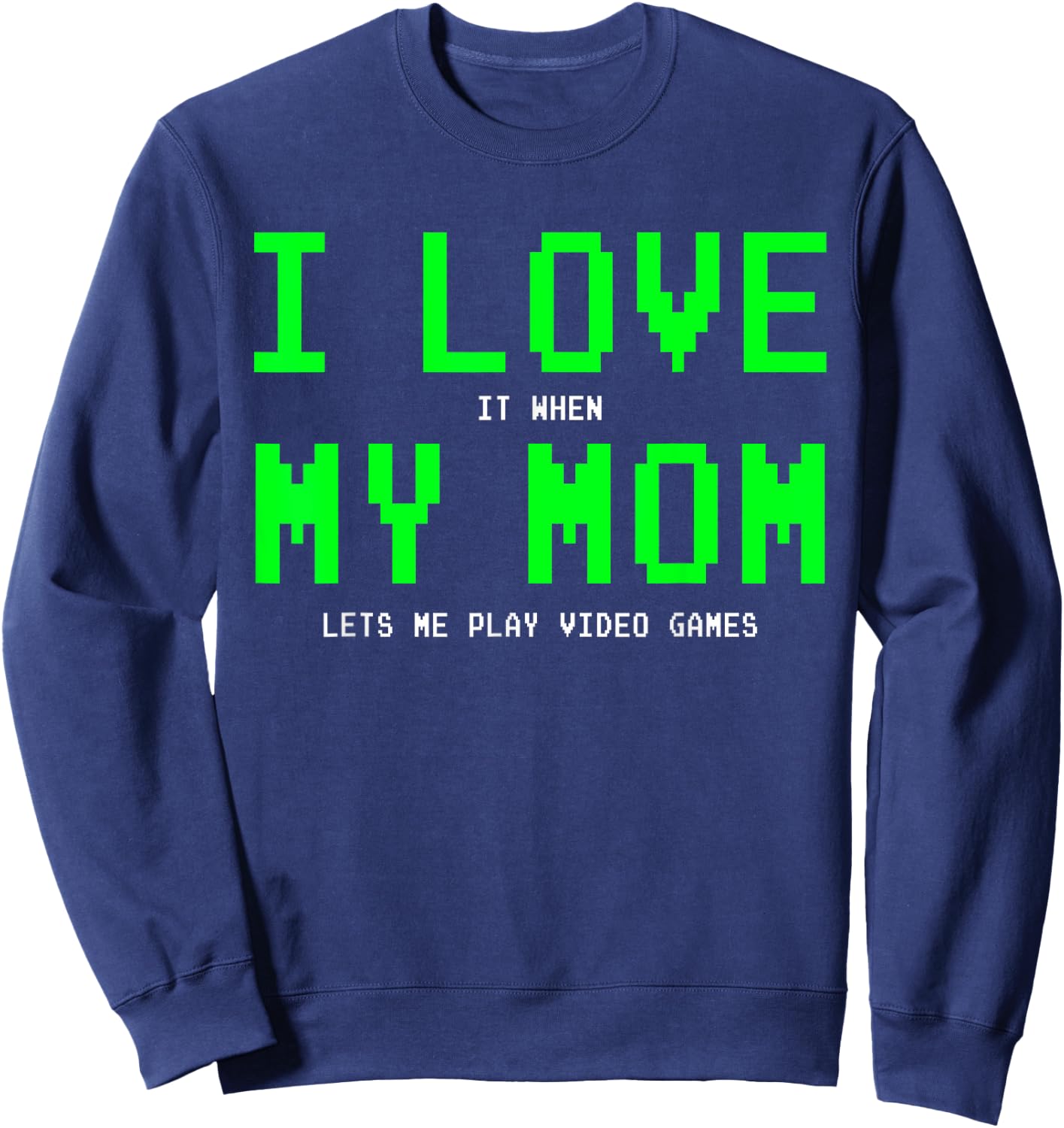 I Love My Mom - Gamer Gifts Gaming Teen Boys Video Game Sweatshirt - Sweatshirt | Navy
