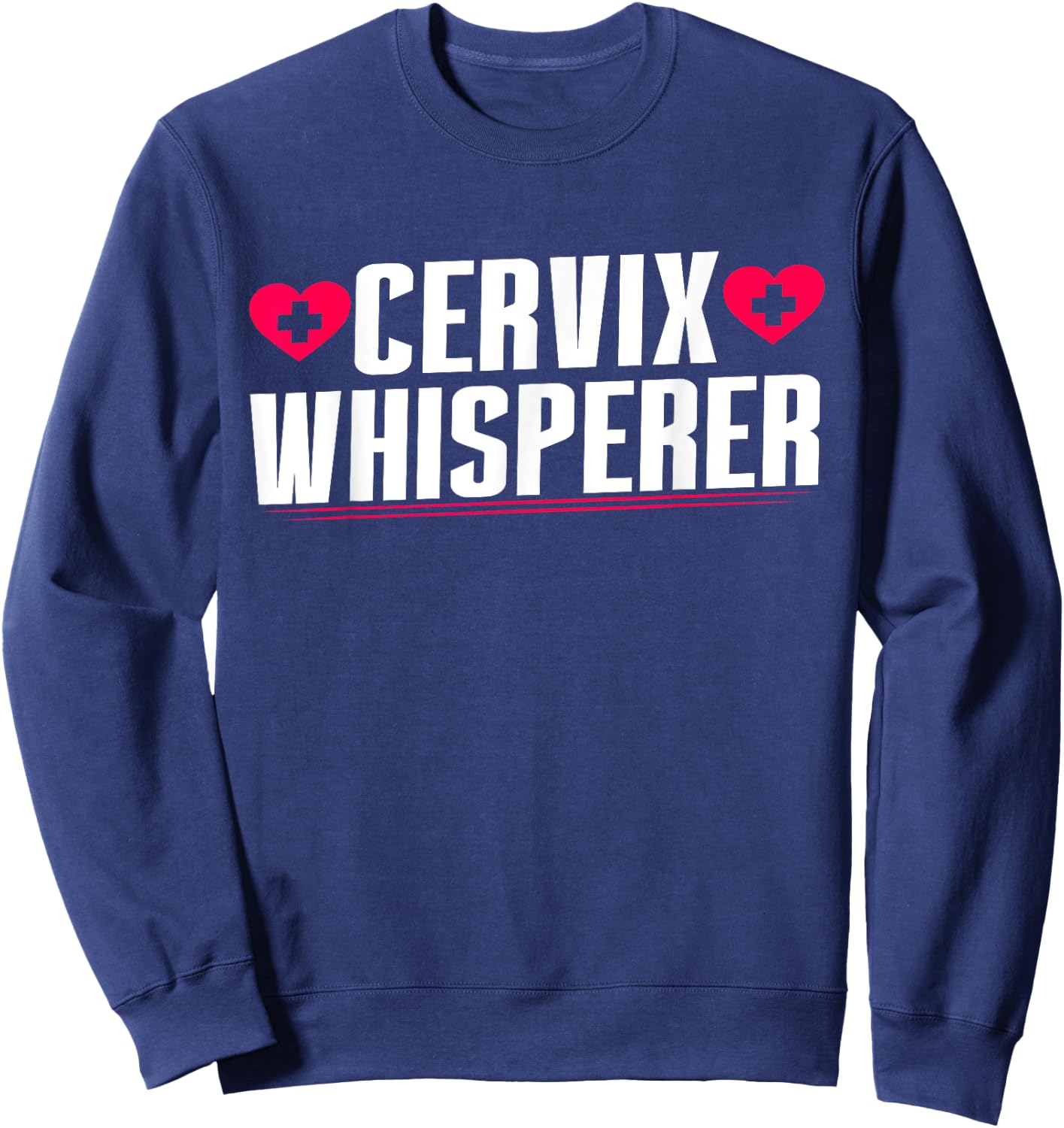 Cervix Whisperer Midwife Sweatshirt - Sweatshirt | Navy