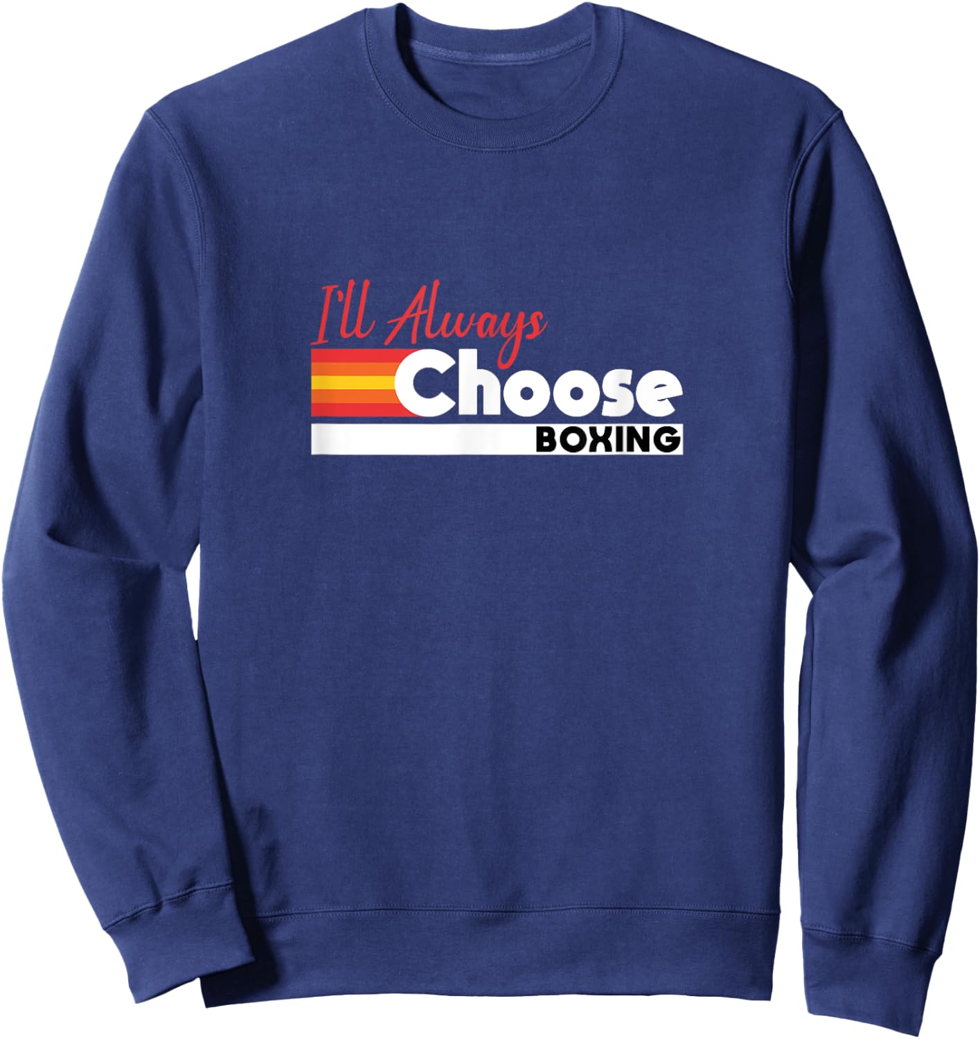 I'll Always Choose Boxing Pride Slogan Sweatshirt - Sweatshirt | Navy