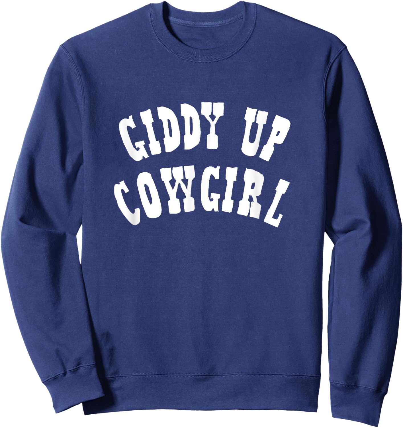Giddy Up - Cow Girl, Horse, Equestrian, Cute Cowgirl Sweatshirt - Sweatshirt | Navy