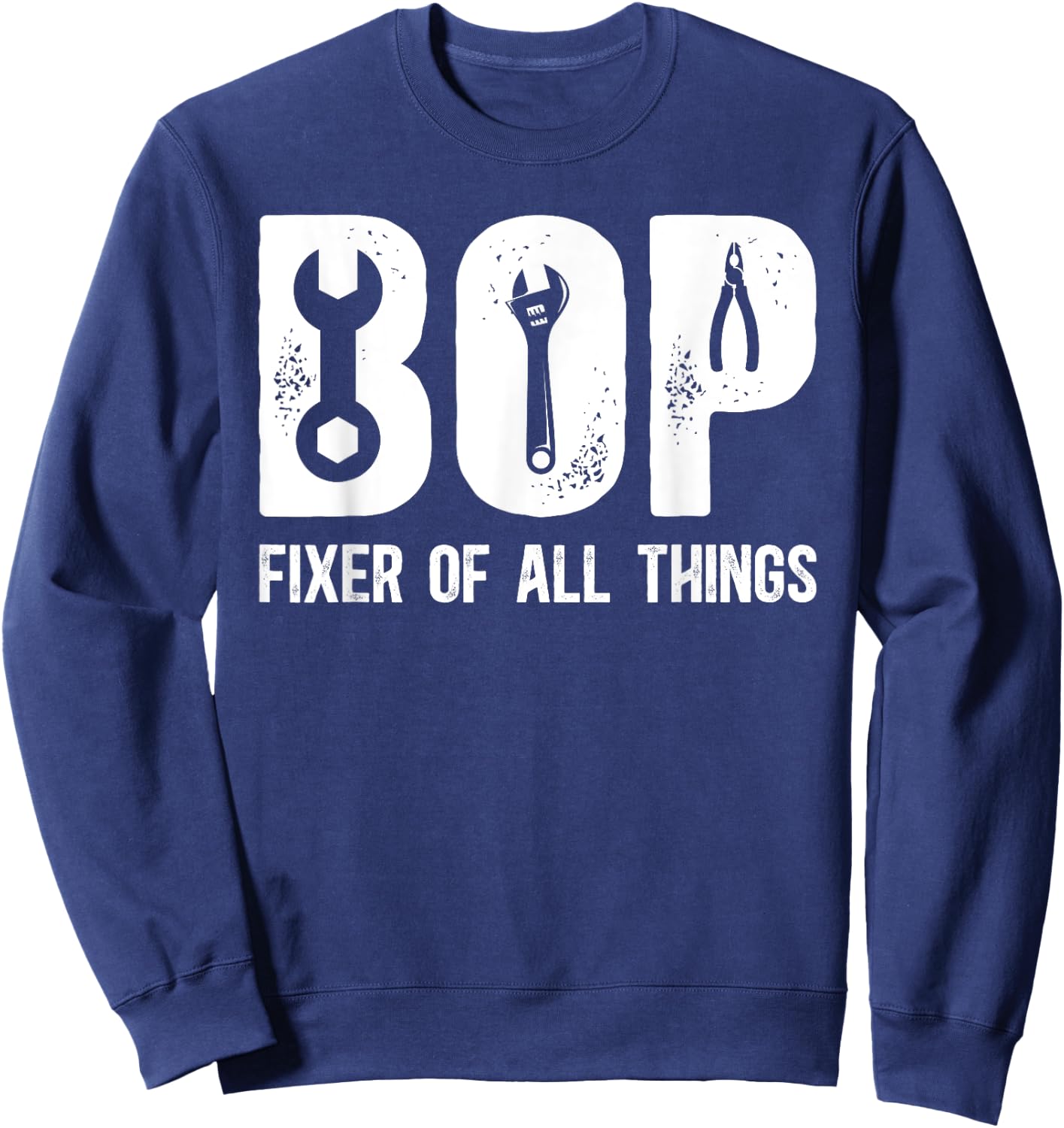 Bop Fixer Of All Things Bop Grandfather Bop Grandpa Sweatshirt - Sweatshirt | Navy