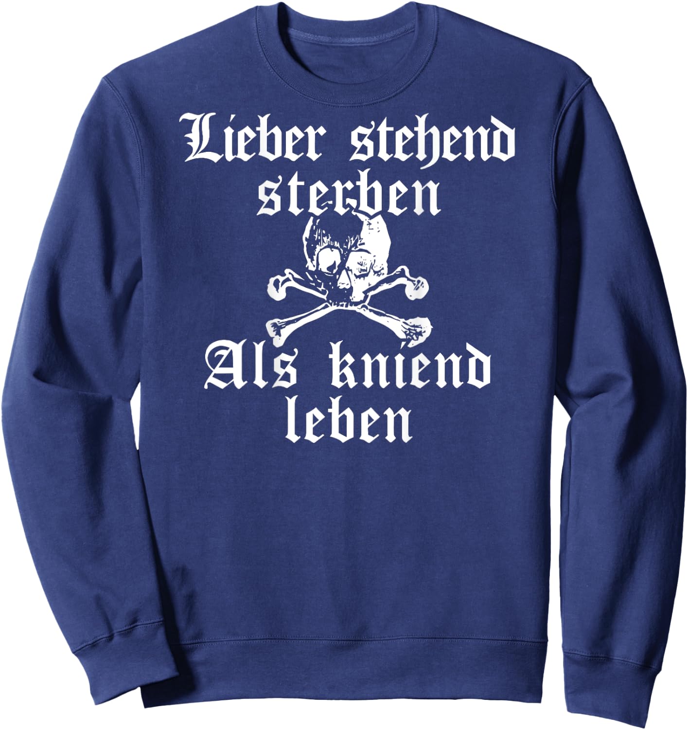 Lieber Stehend Sterben Als Kniend Leben Sweatshirt - Sweatshirt | Navy