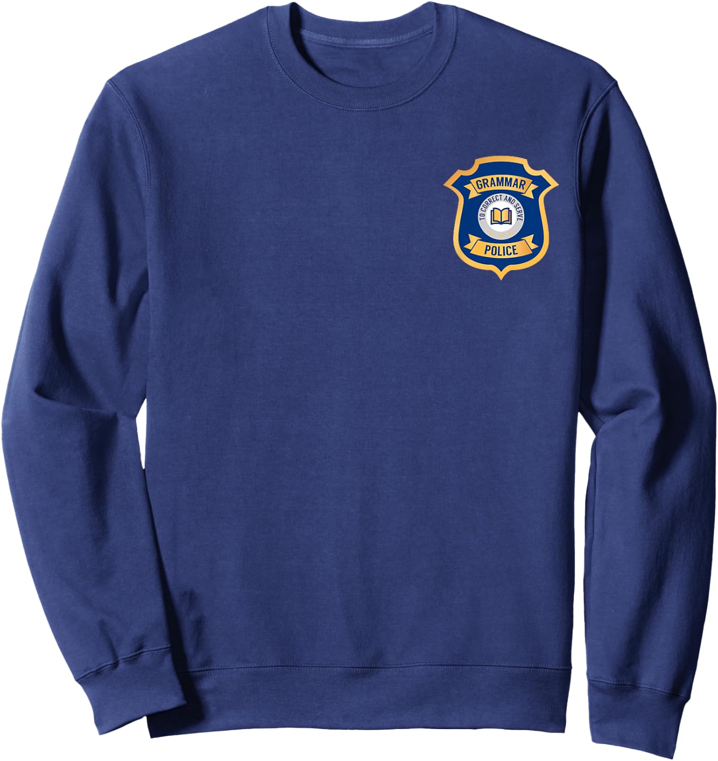 Grammar Police - To Correct and Serve - Badge Sweatshirt - Sweatshirt | Navy