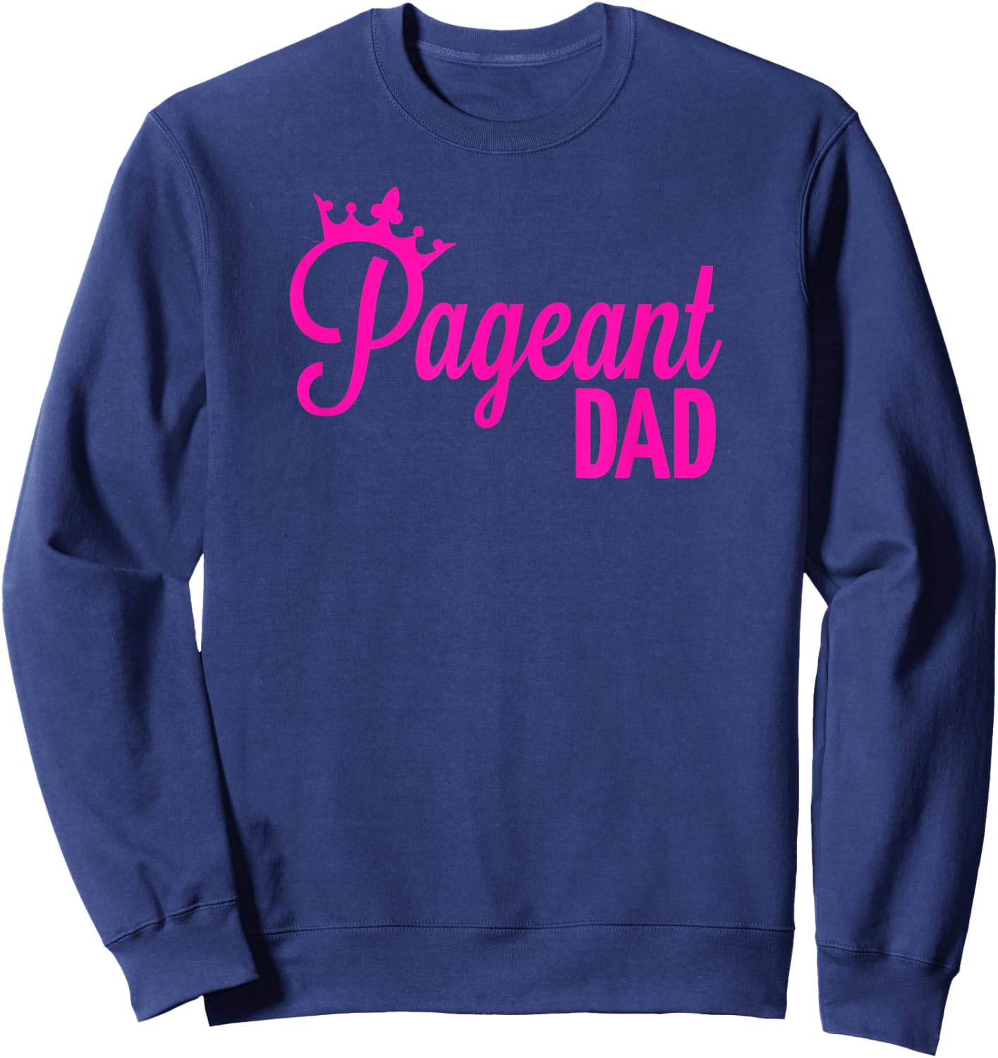 Pageant Dad Sweatshirt - Sweatshirt | Navy