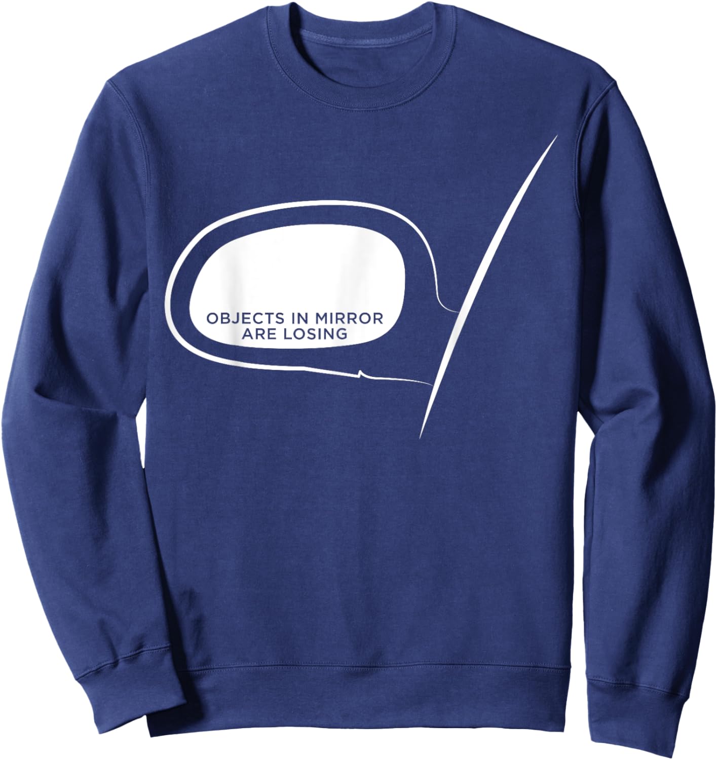Objects in Mirror Are Losing - Funny Car Guys Sweatshirt - Sweatshirt | Navy
