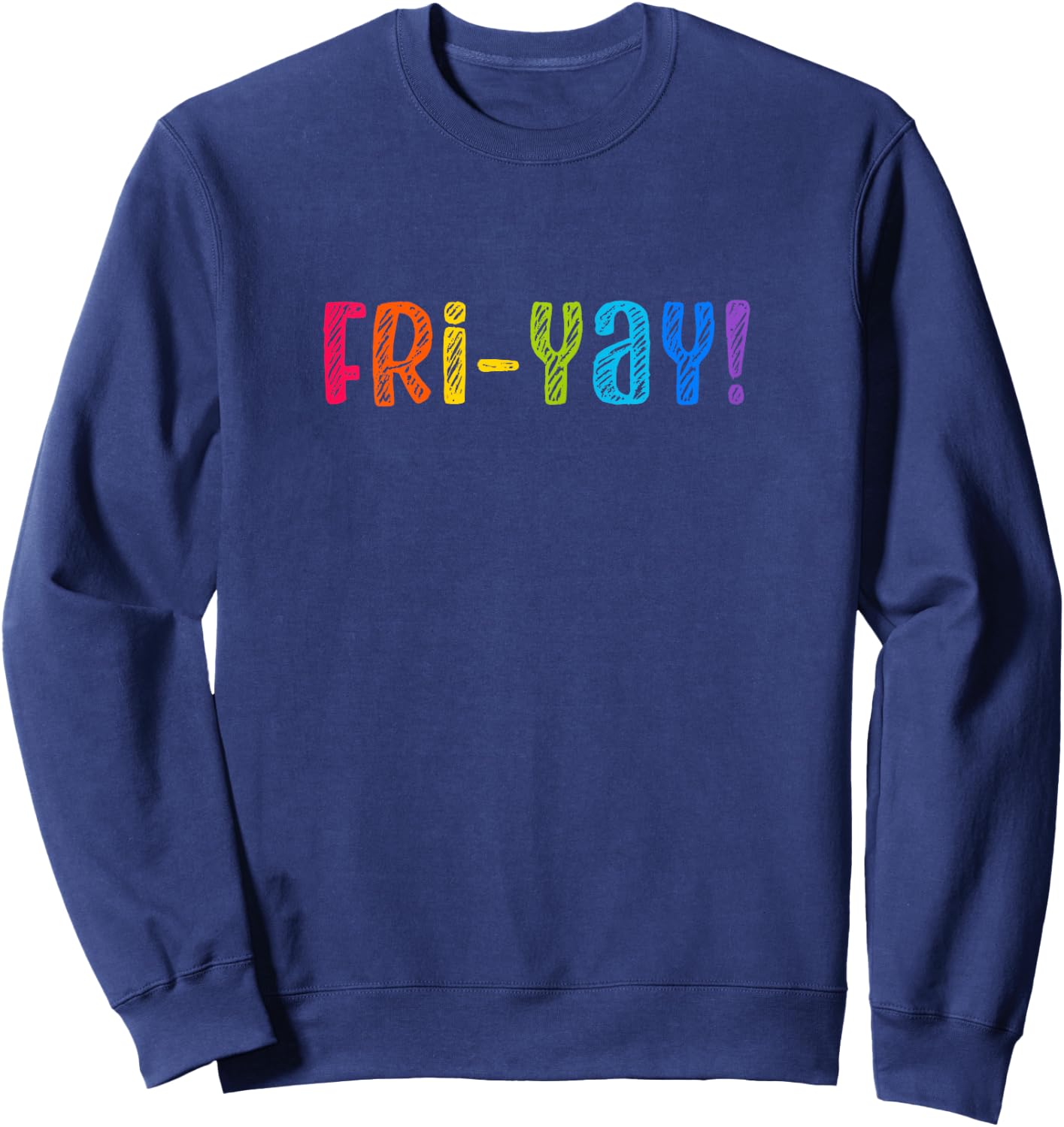 Fri-Yay!, Funny Teacher Student Friday Weekend Vacation Women Kids Sweatshirt - Sweatshirt | Navy