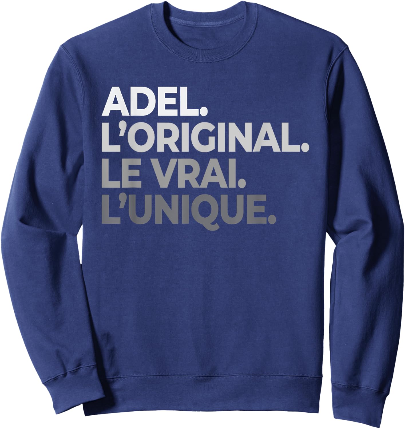 Name Adel The Original The True The Unique Father's Day , Black, S Sweatshirt - Sweatshirt | Navy