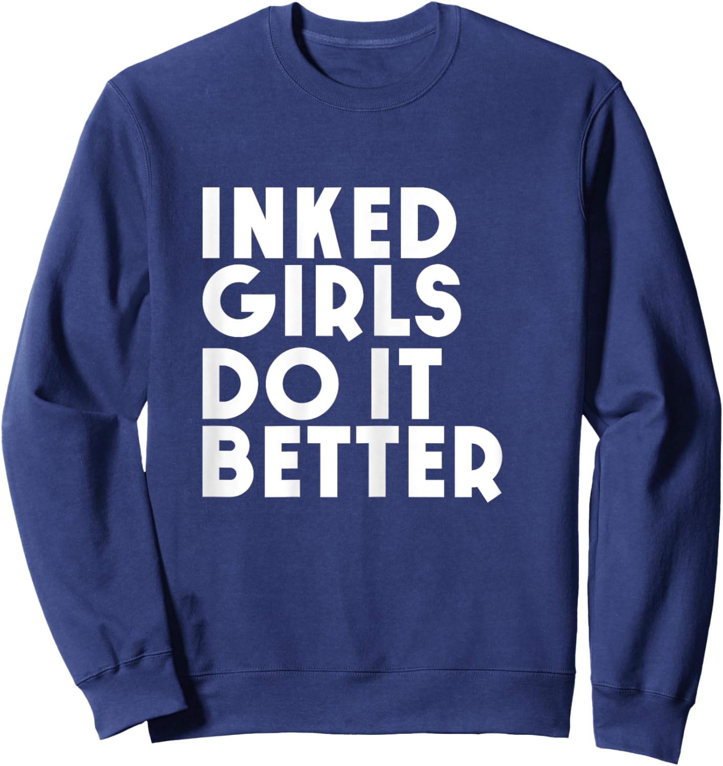 Inked Girls Do It Better T Shirt Tattoo Girl Sweatshirt - Sweatshirt | Navy