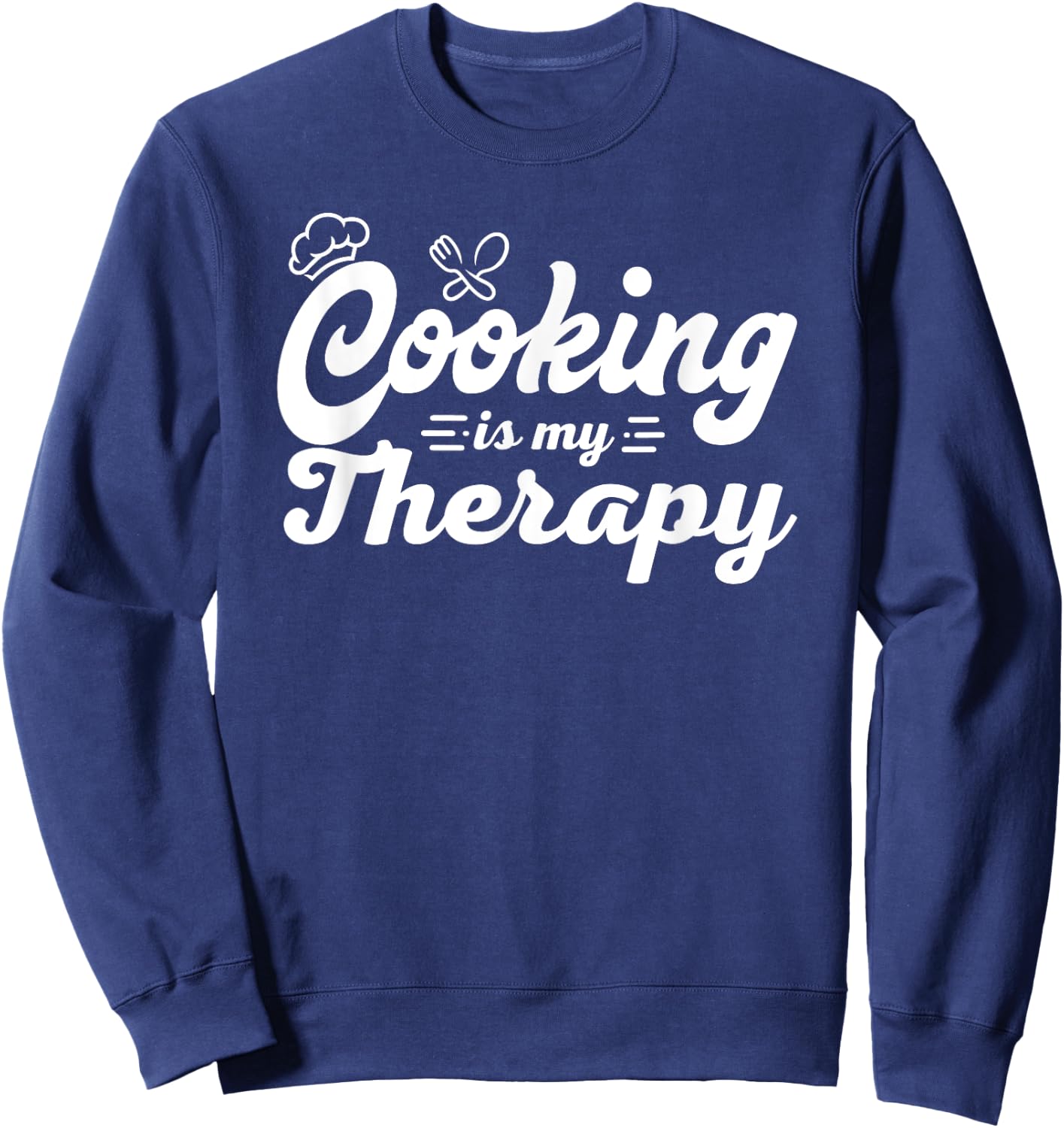 Cooking Is My Therapy Funny Culinary Chef Sweatshirt - Sweatshirt | Navy