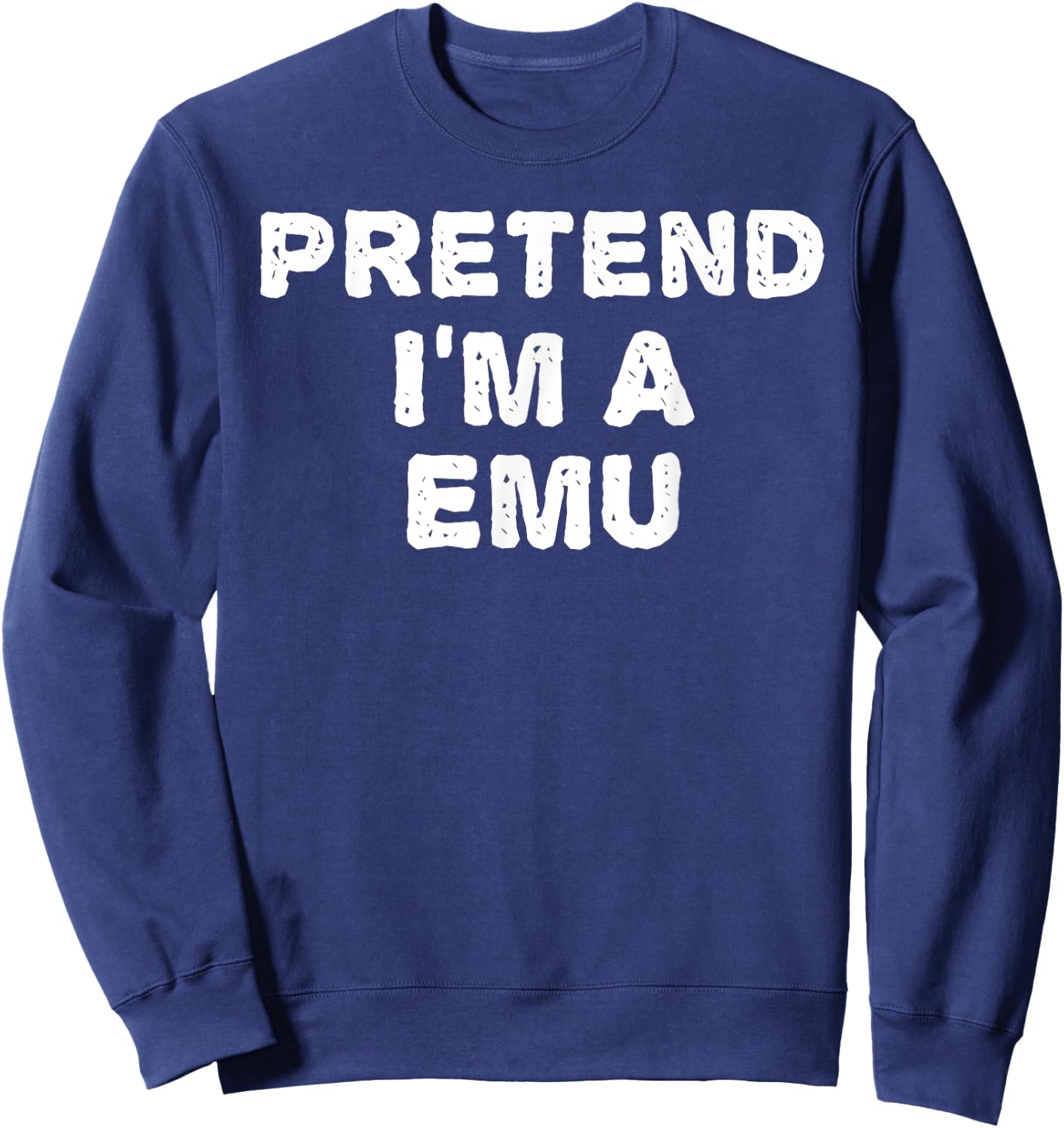 PRETEND I'M A EMU Funny Halloween DIY Costume Sweatshirt - Sweatshirt | Navy