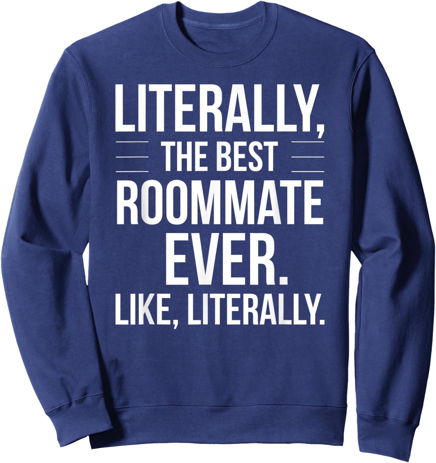 Roommate Best Ever Literally For Roomie Funny Roommate Sweatshirt - Sweatshirt | Navy