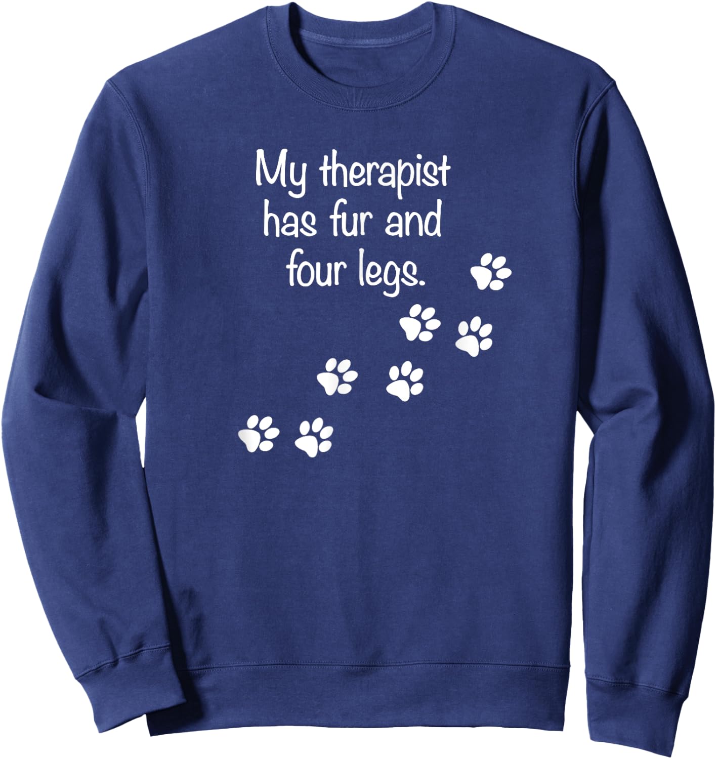 My Therapist Has Fur and Four Legs Funny Dog Lovers Women Girls Kids Sweatshirt - Sweatshirt | Navy