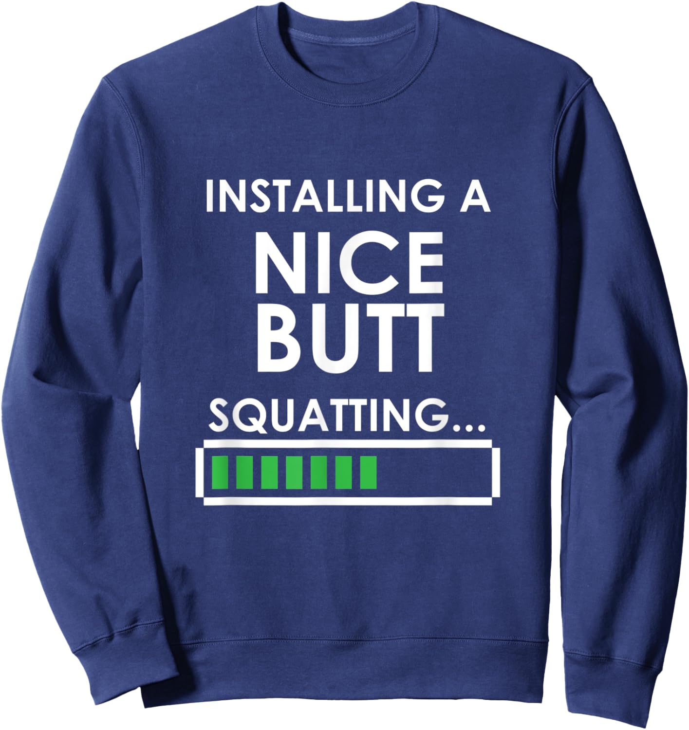 Funny Squats Workout Installing Nice Butt Squatting Sweatshirt - Sweatshirt | Navy
