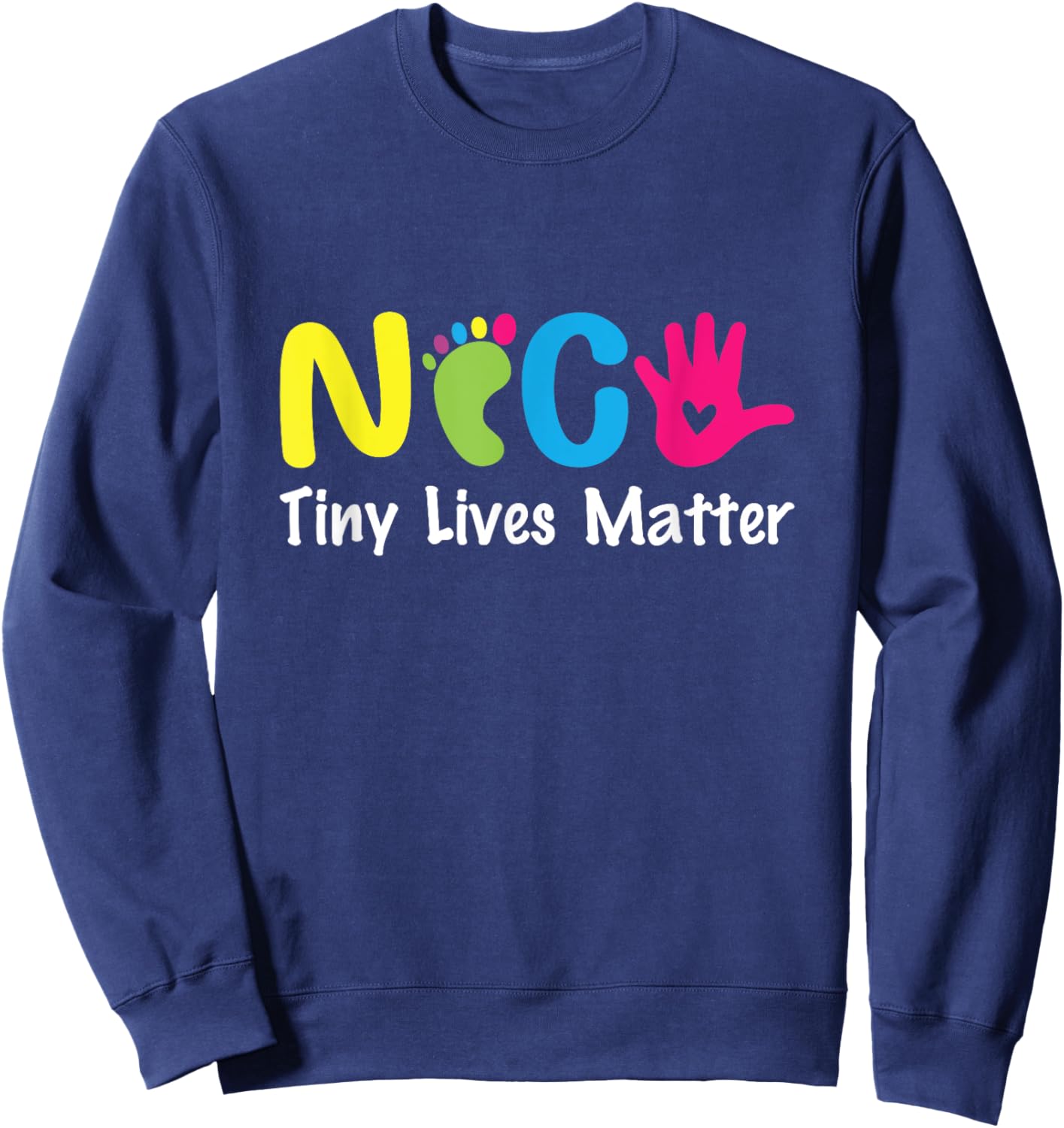 NICU Tiny Lives Matter Neonatal Nurse NICU Nurse Sweatshirt - Sweatshirt | Navy