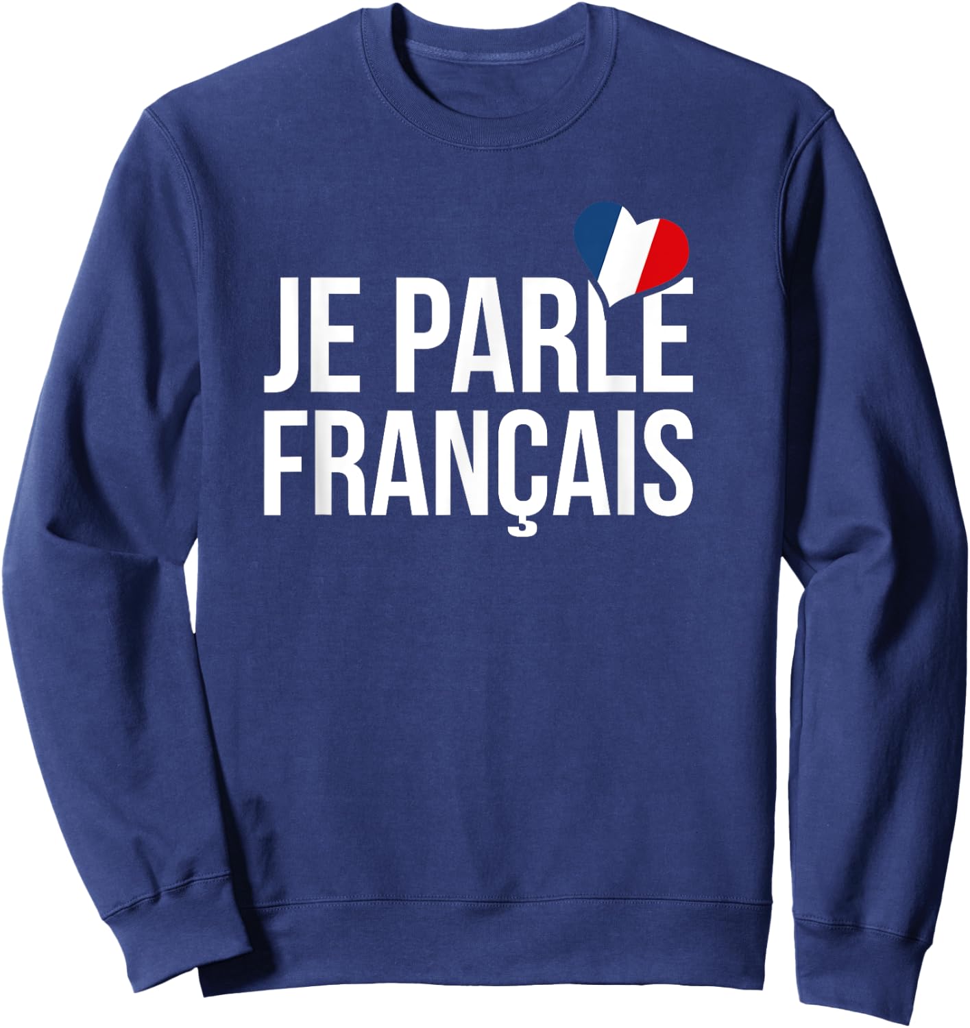Je Parle Francais Shirt - Francais Shirt - French Shirt Sweatshirt - Sweatshirt | Navy
